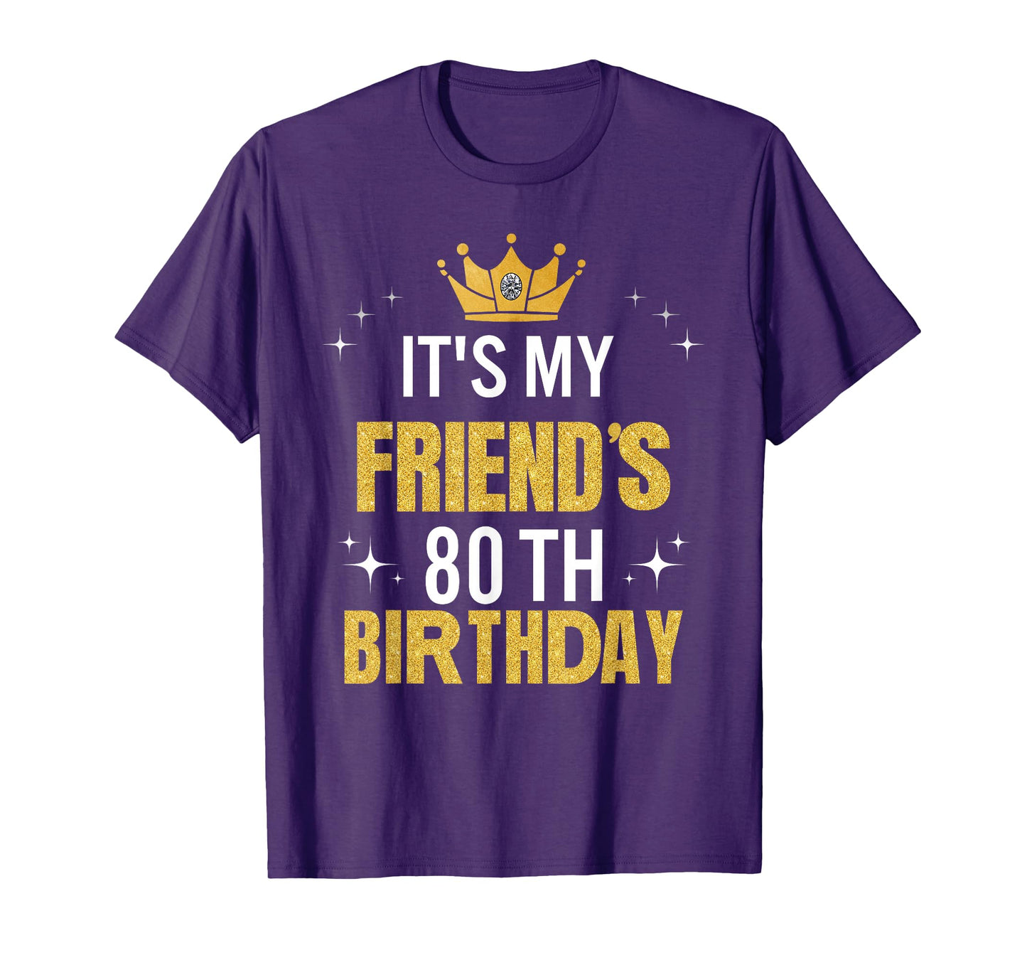Best Friend It's My 80th Birthday Ideas Funny T-Shirt