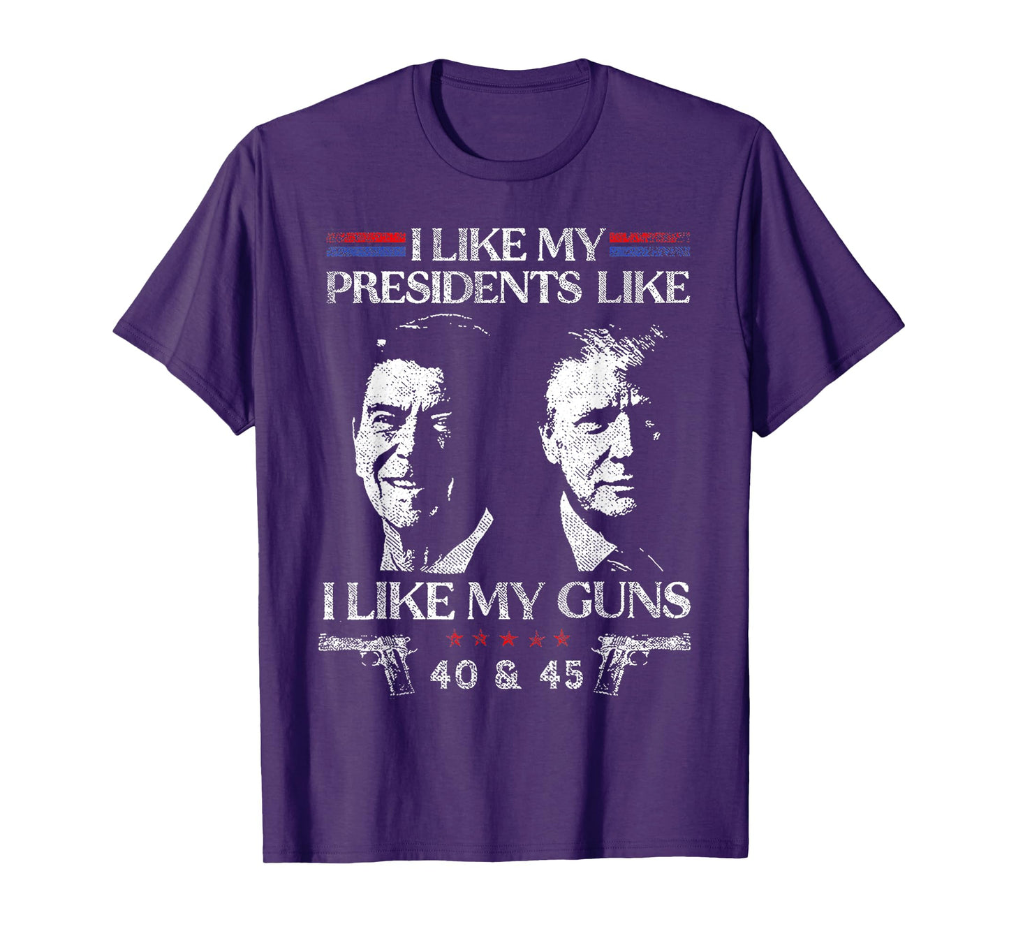 I Like President Like I Like My Guns 40 & 45 T-Shirt