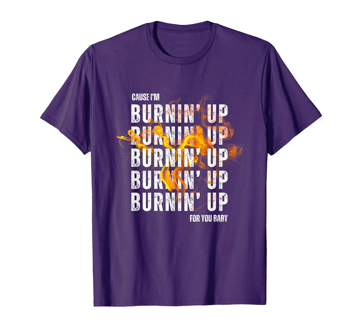Couse I'm Burnin' Up For You Baby boy-band concert T-Shirt