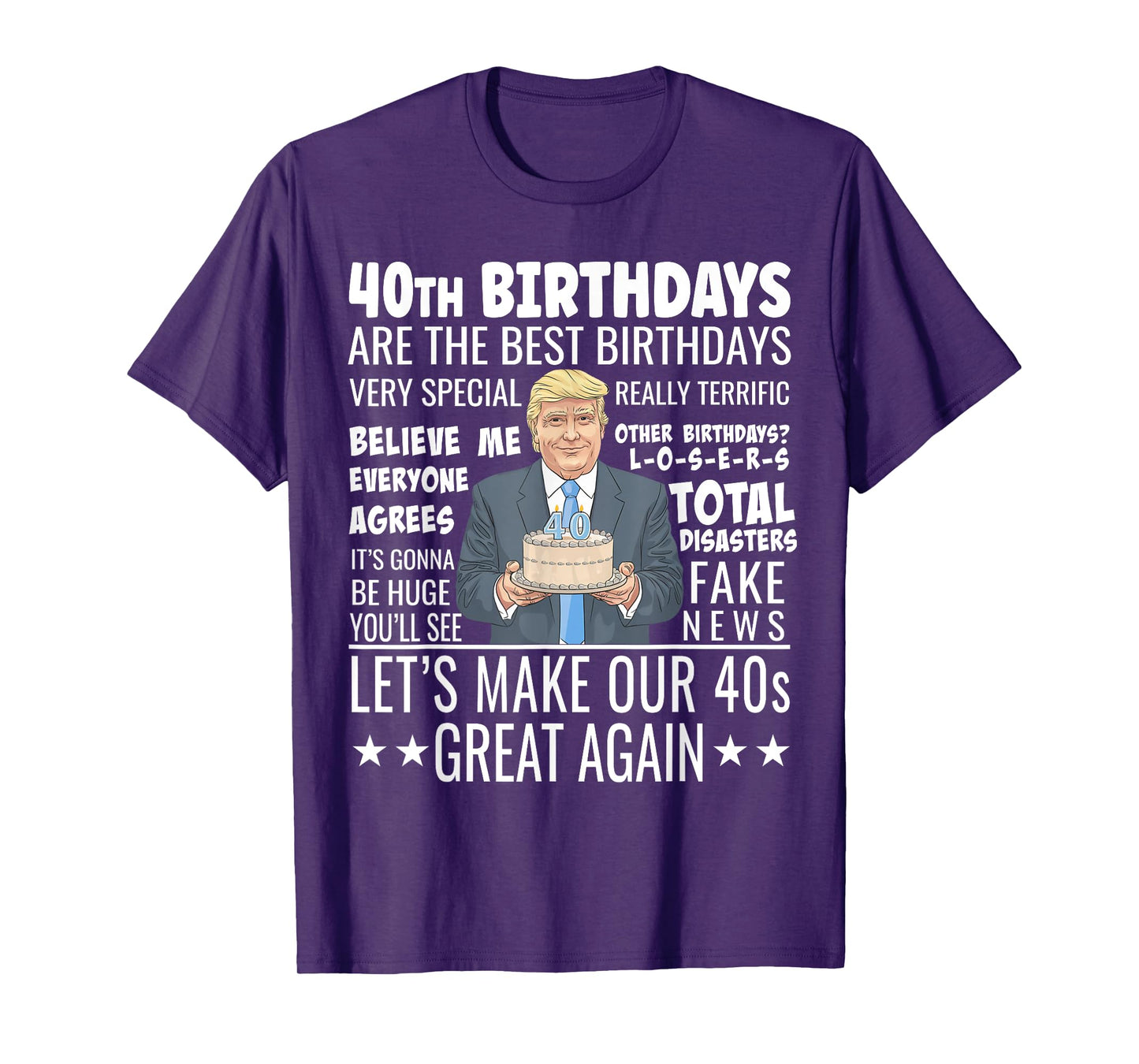 40th Birthday Design - Funny Trump Quote Birthday T-Shirt