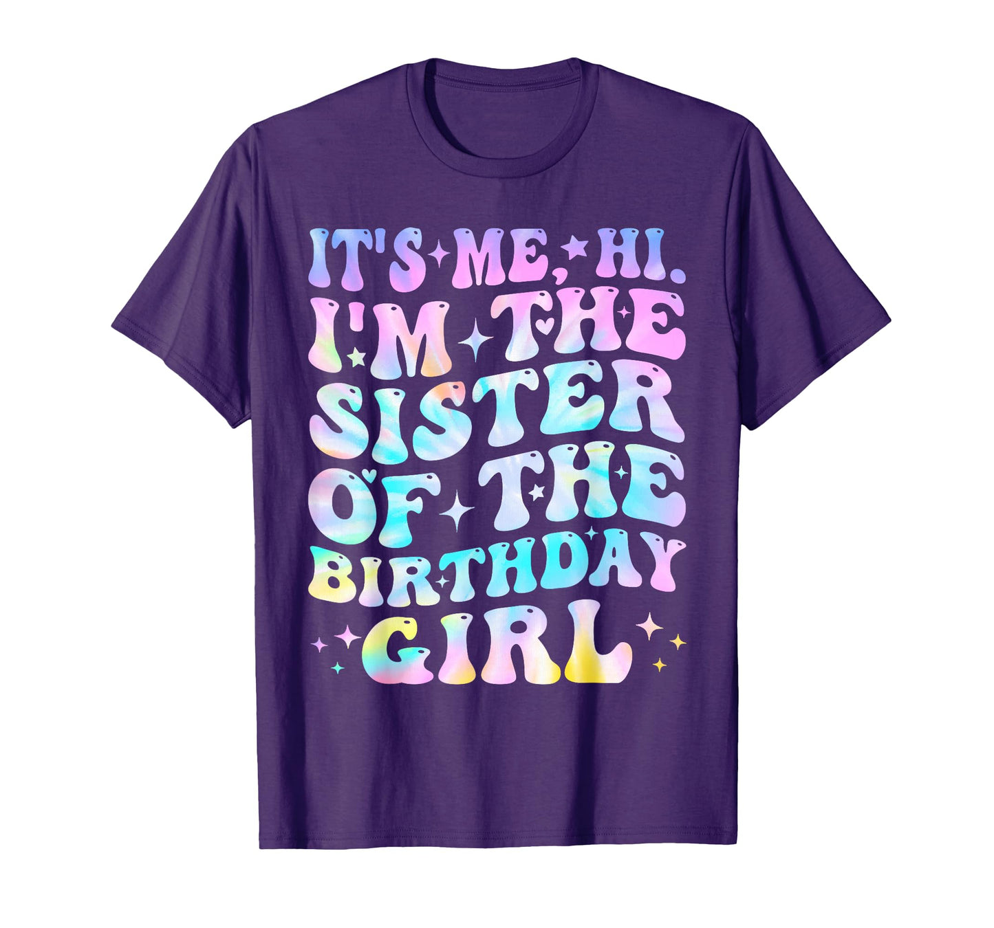 Its Me Hi I'm The Sister Of The Birthday Girl Its Me T-Shirt