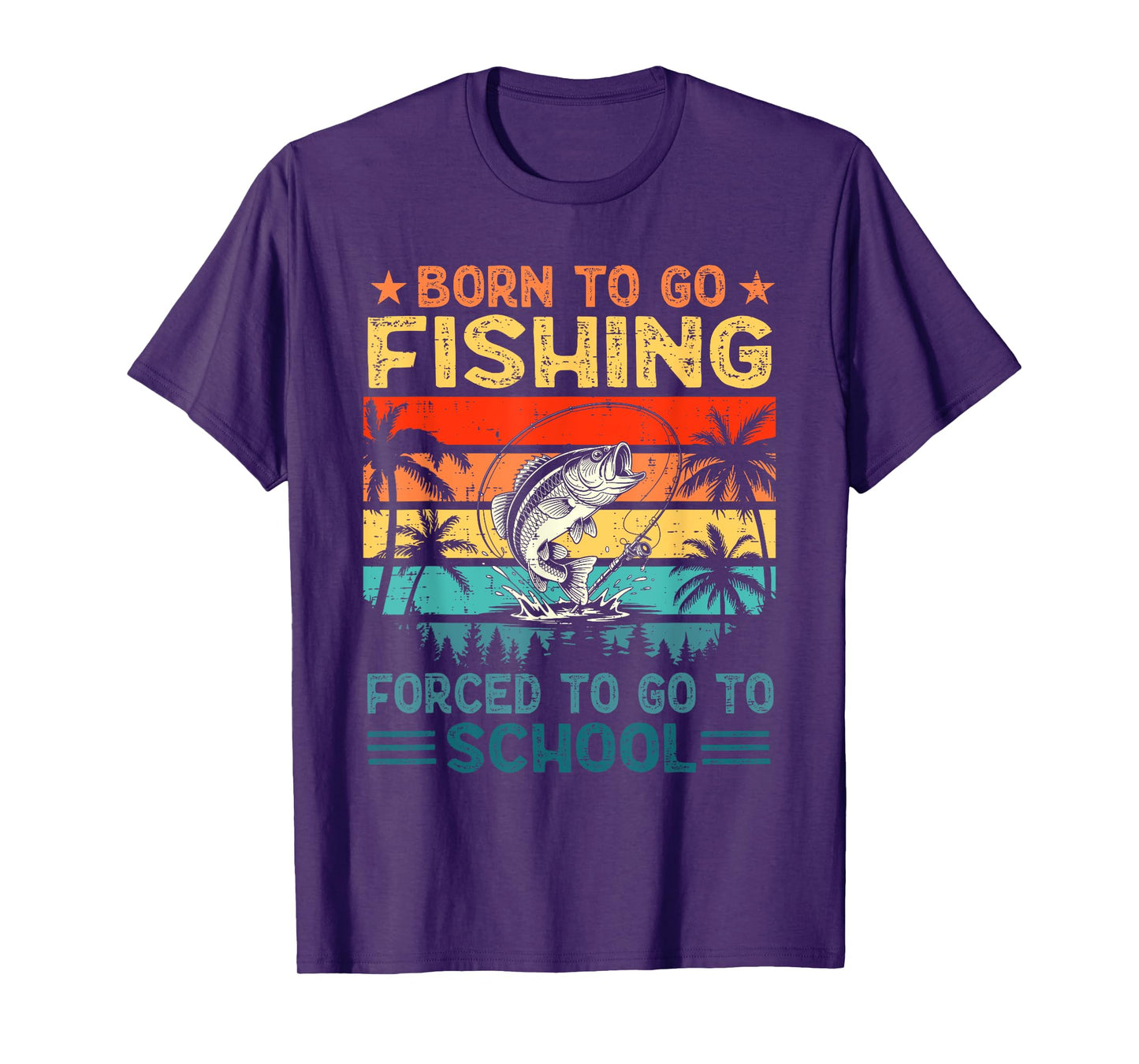 Born To Go Fishing Forced To Go To School Bass Fish Fishing T-Shirt