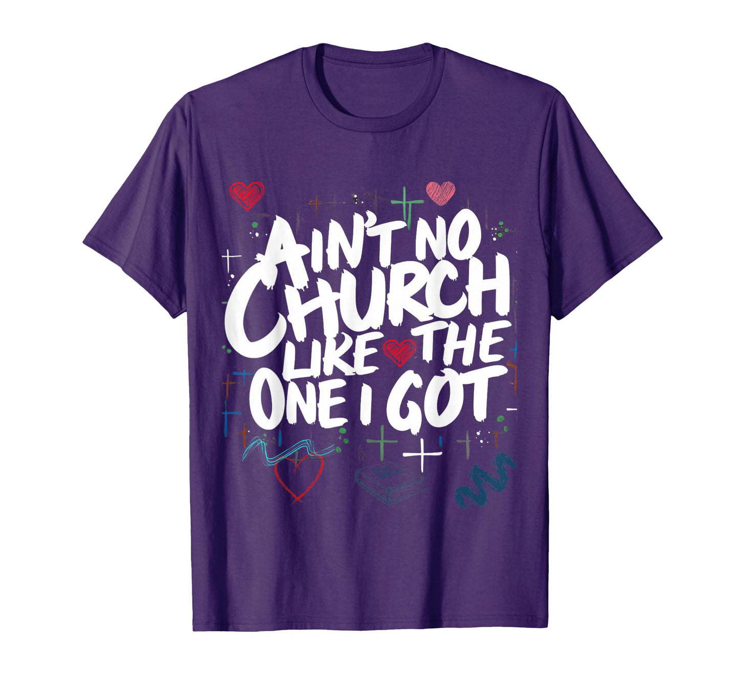 Ain't No Church Like The One I Got T-Shirt