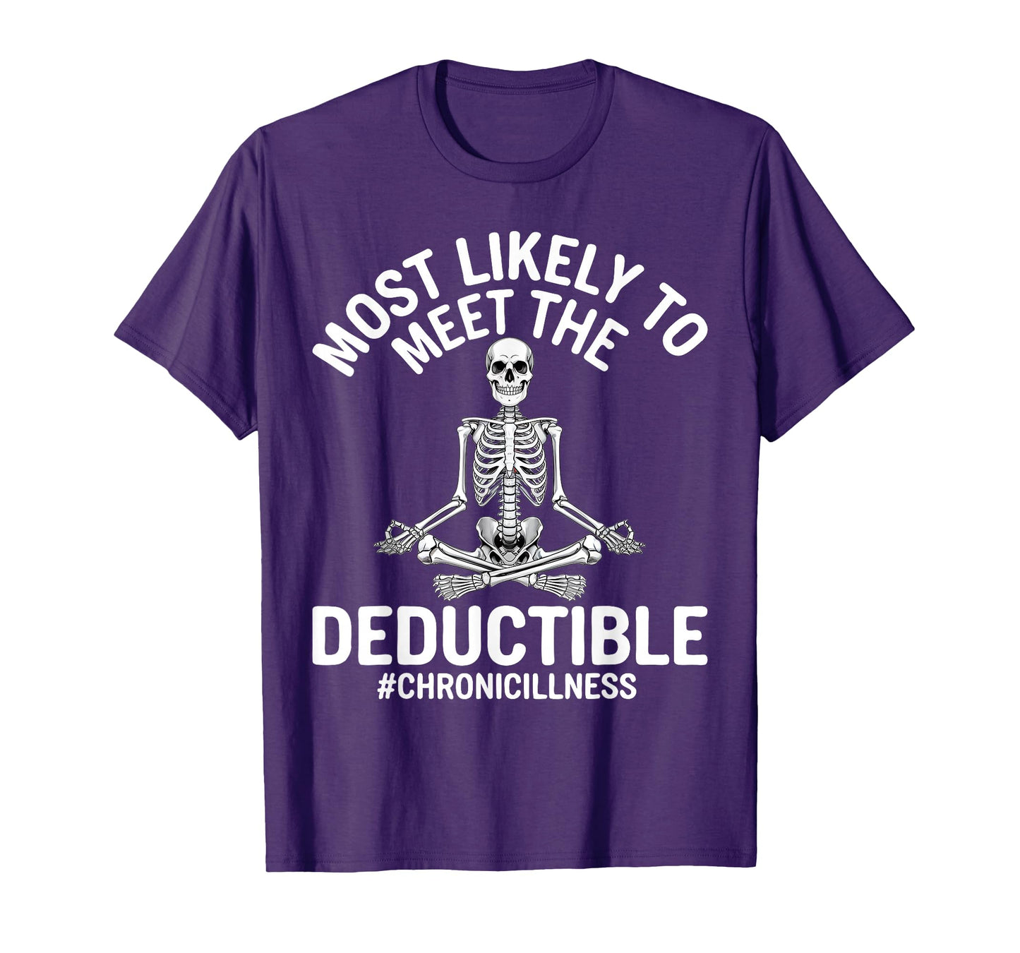 Most Likely To Meet The Deductible Chronic Illness Sarcasm T-Shirt