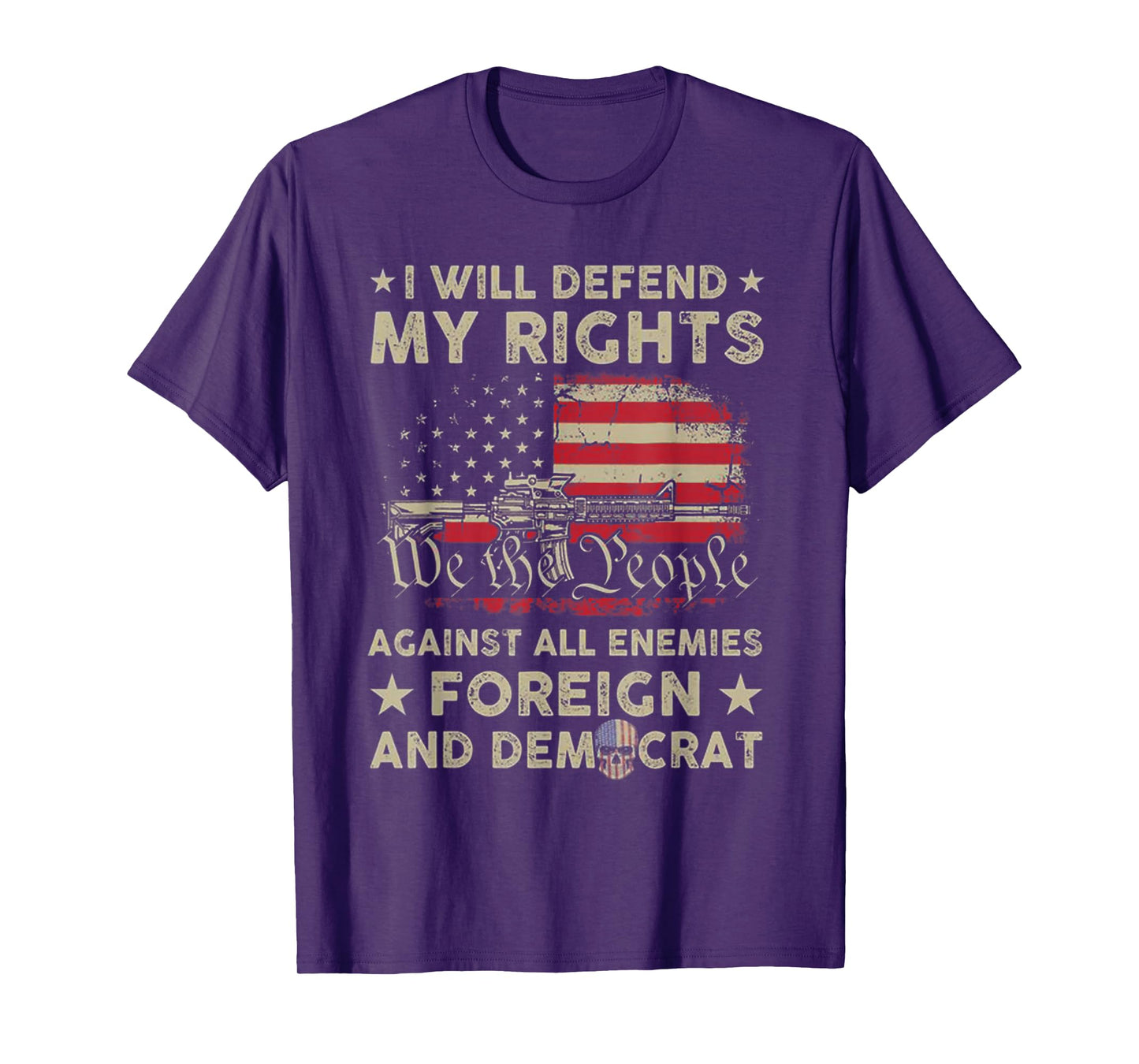 I Will Defend My Right Against Enemies Foreign And Democrat T-Shirt