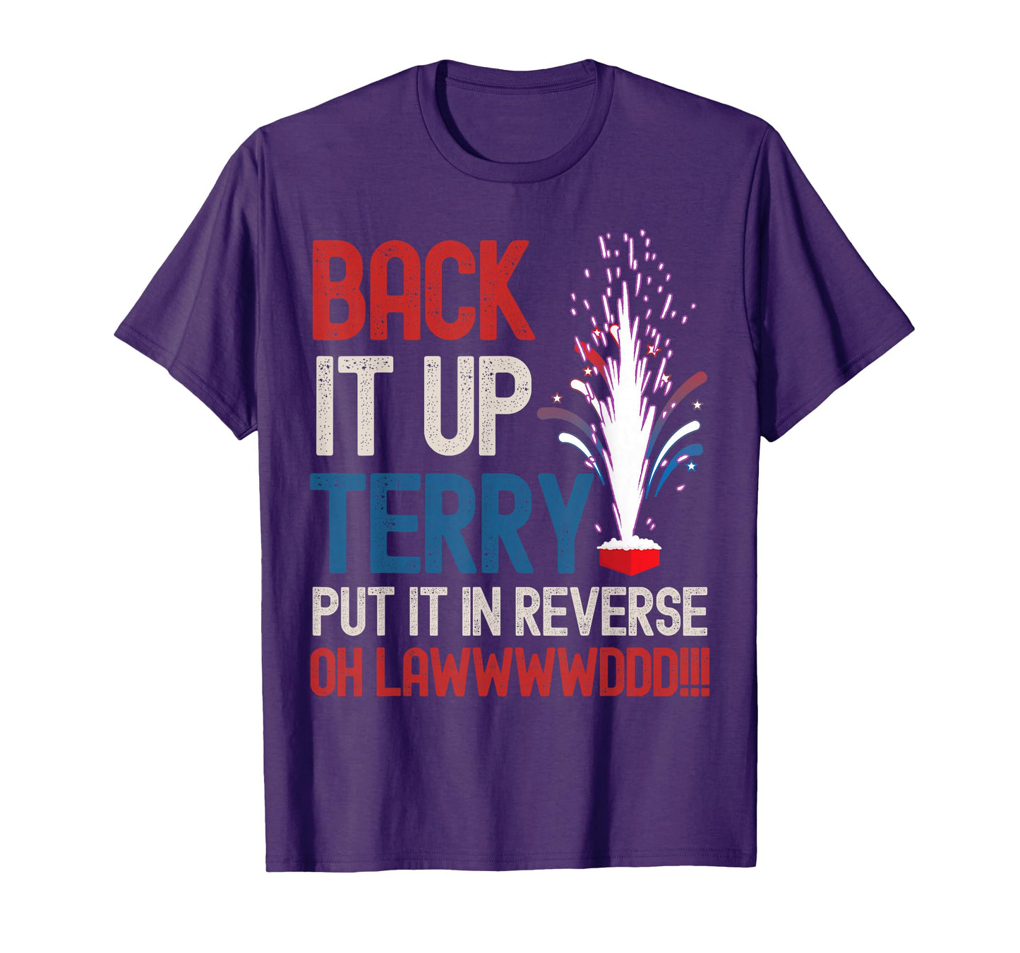 Back it up Terry Shirt 4th of July Funny Back it up Terry T-Shirt