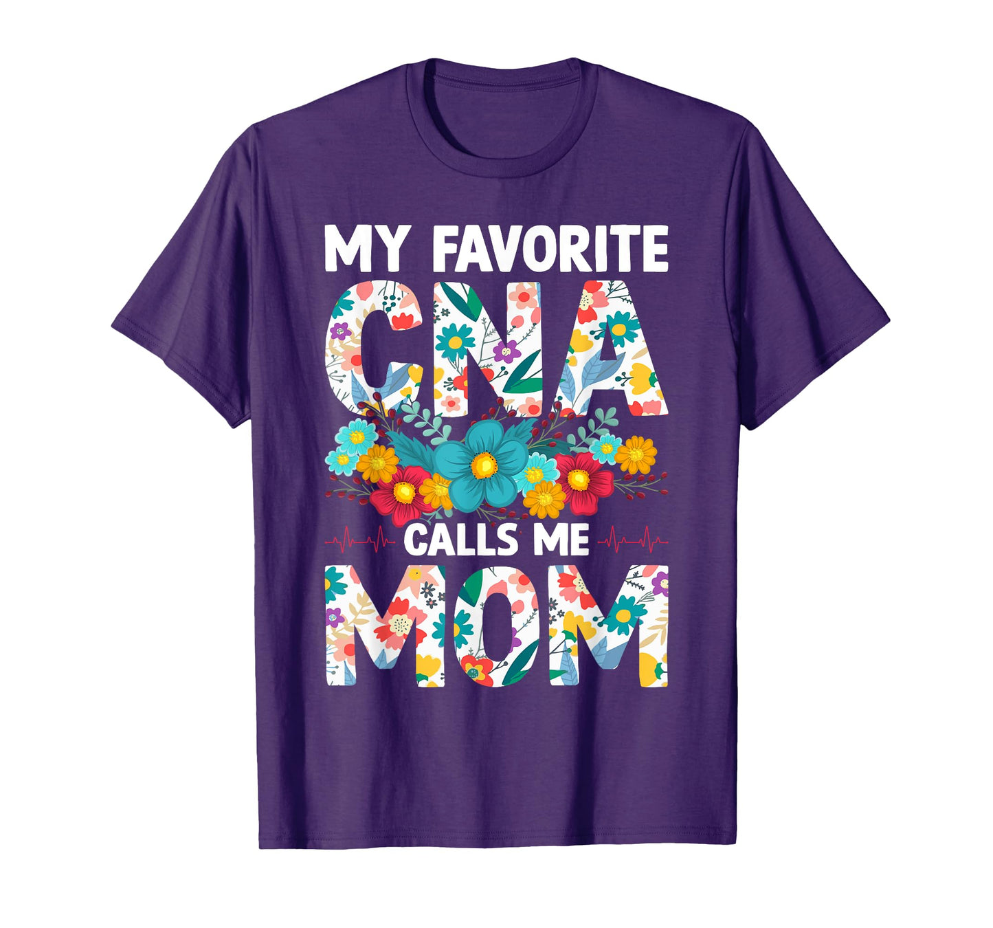My Favorite CNA Calls Me Mom Flowers Mothers Day T-Shirt