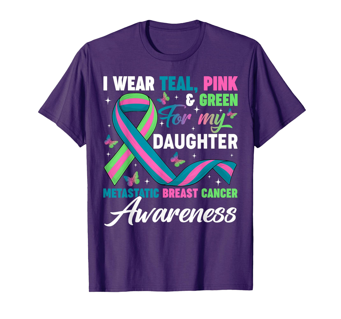 Wear Green Teal Pink for My Daughter Metastatic Breast Cance T-Shirt