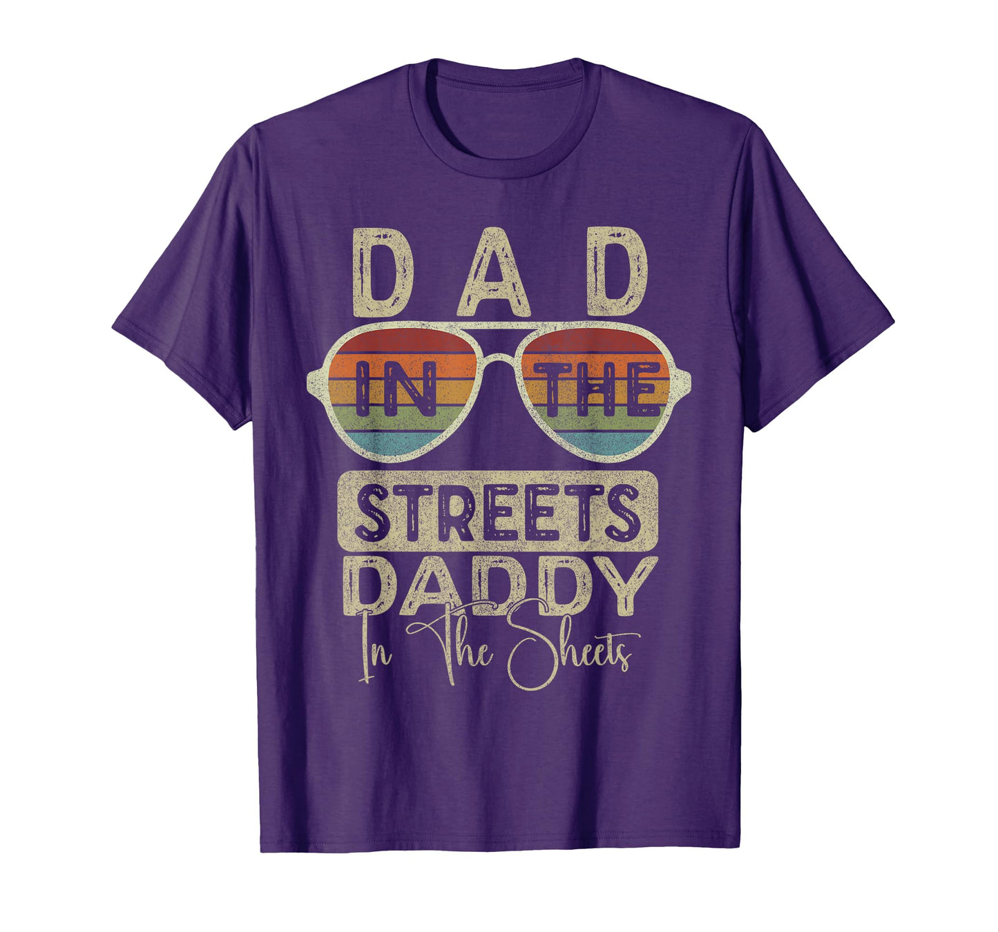 Funny Father Quote Dad In The Streets Daddy In The Sheets T-Shirt