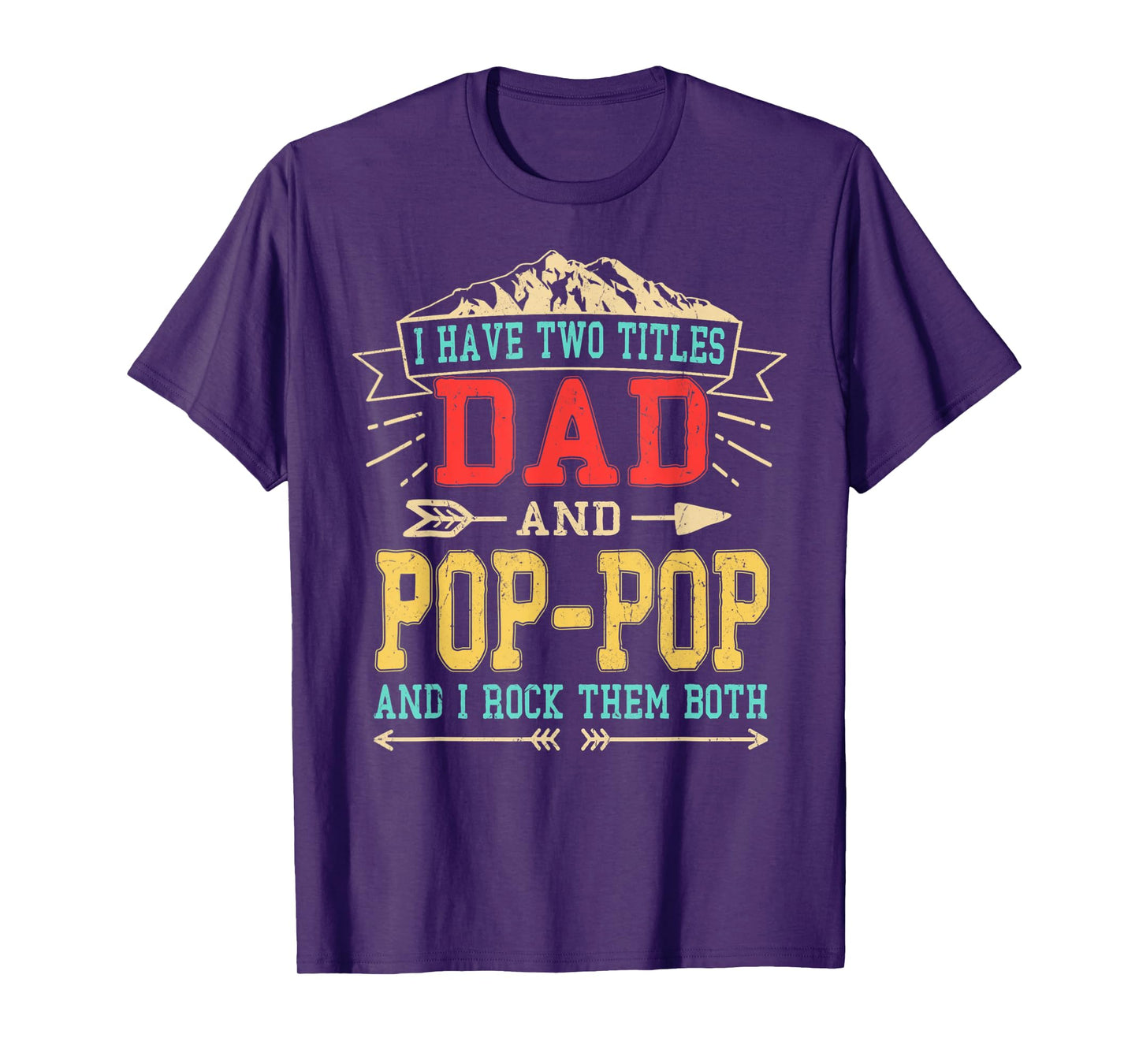 Mens I Have Two Titles Dad And Pop-Pop Shirt Funny Father's Day T-Shirt