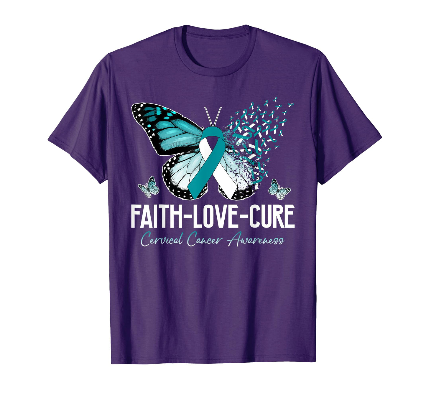 Faith Love Cure Cervical Cancer Butterfly Teal White Ribbon T-Shirt