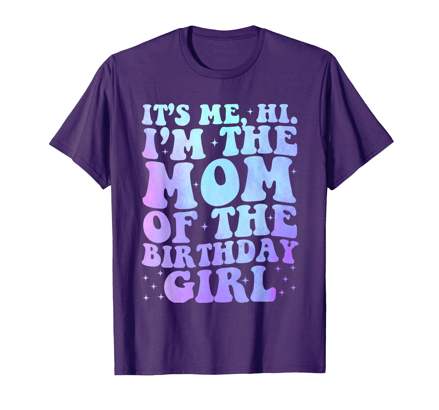 It's Me Hi I'm The Mom Of The Birthday Girl It's Me Party T-Shirt