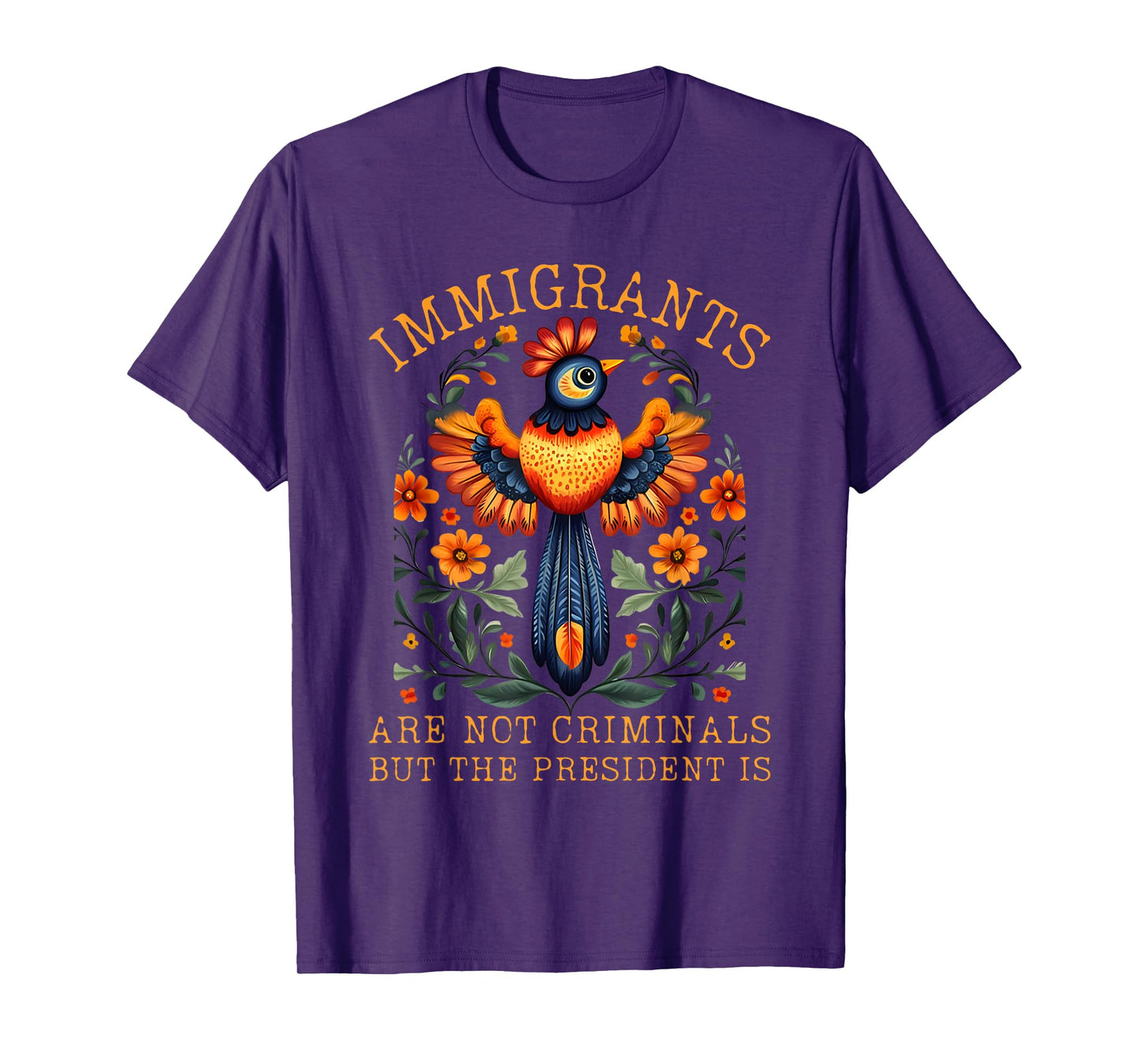 Immigrants Are Not Criminals But The President Is Funny T-Shirt
