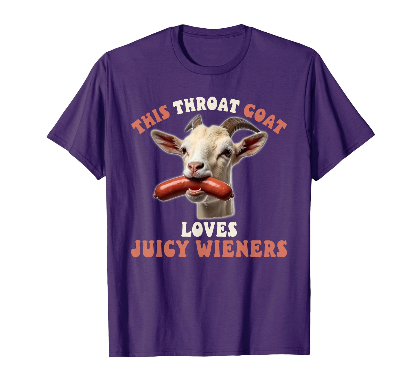 funny throat goat swallows juicy wieners inappropriate adult T-Shirt