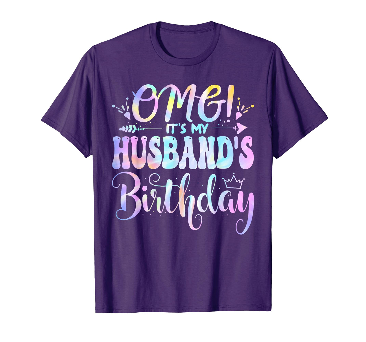 OMG It's My Husband's Birthday Happy BDay Mother Tie Dye T-Shirt
