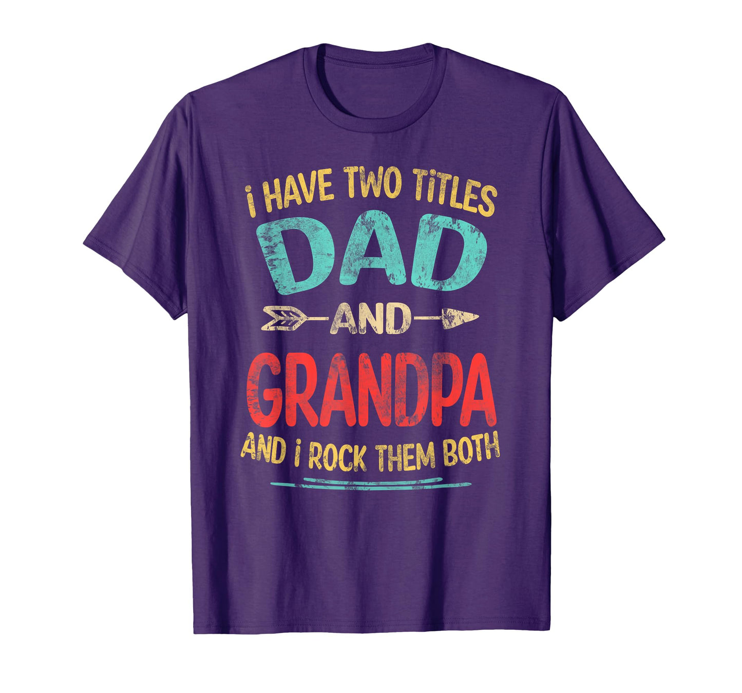 I Have Two Titles Dad And Grandpa Father's Day Grandpa Gift T-Shirt