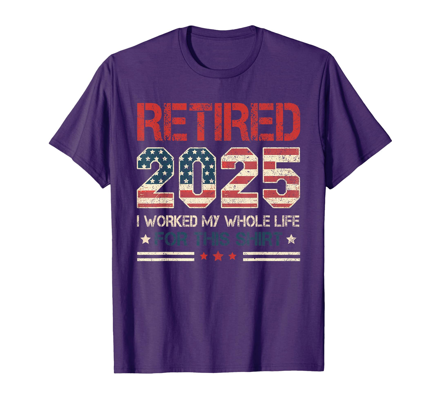 Retired 2025 Retirement Worked Whole Life for This Mens T-Shirt