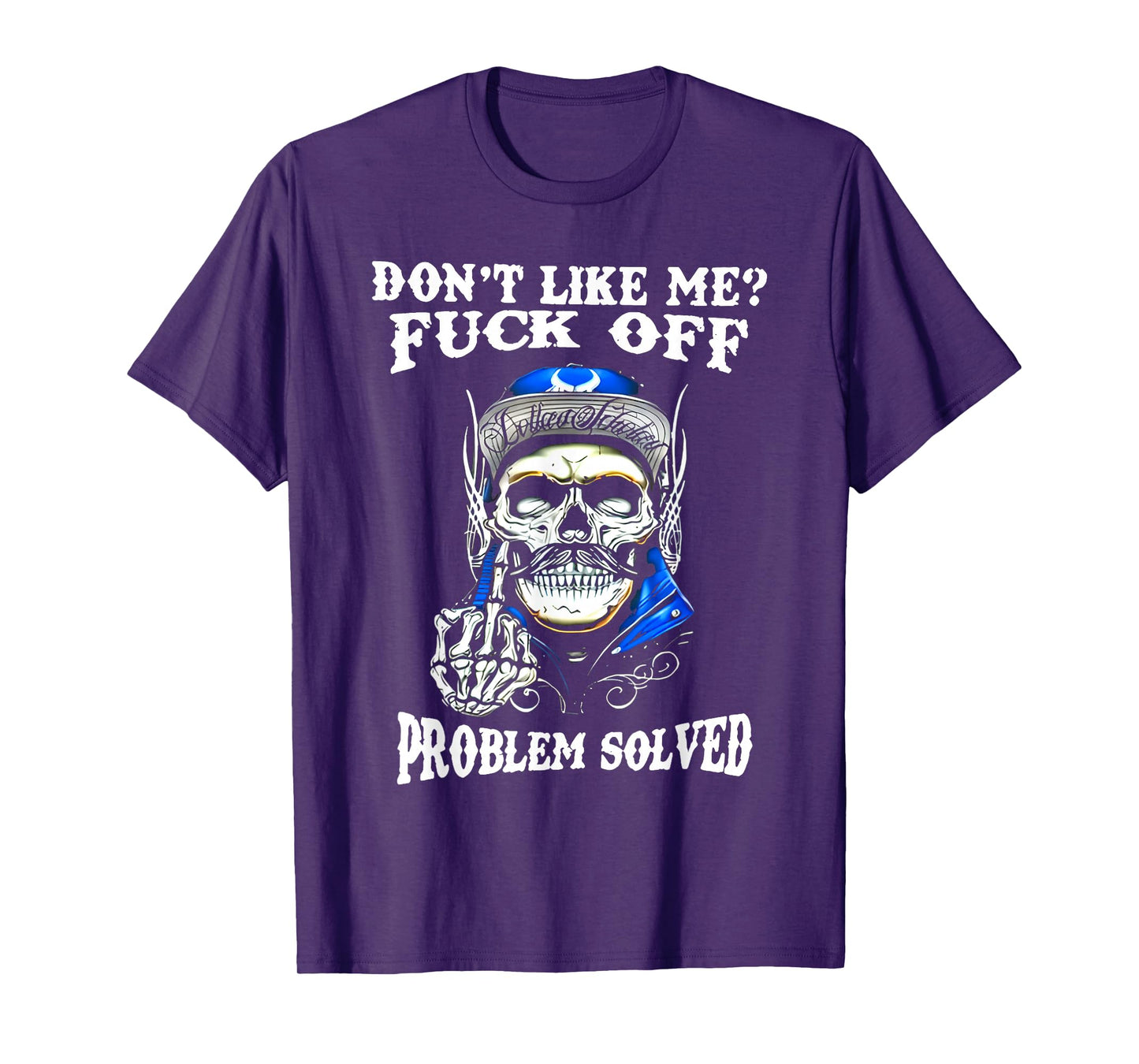 Don't Like Me Fuck Off Problem Solved Skull T-Shirt