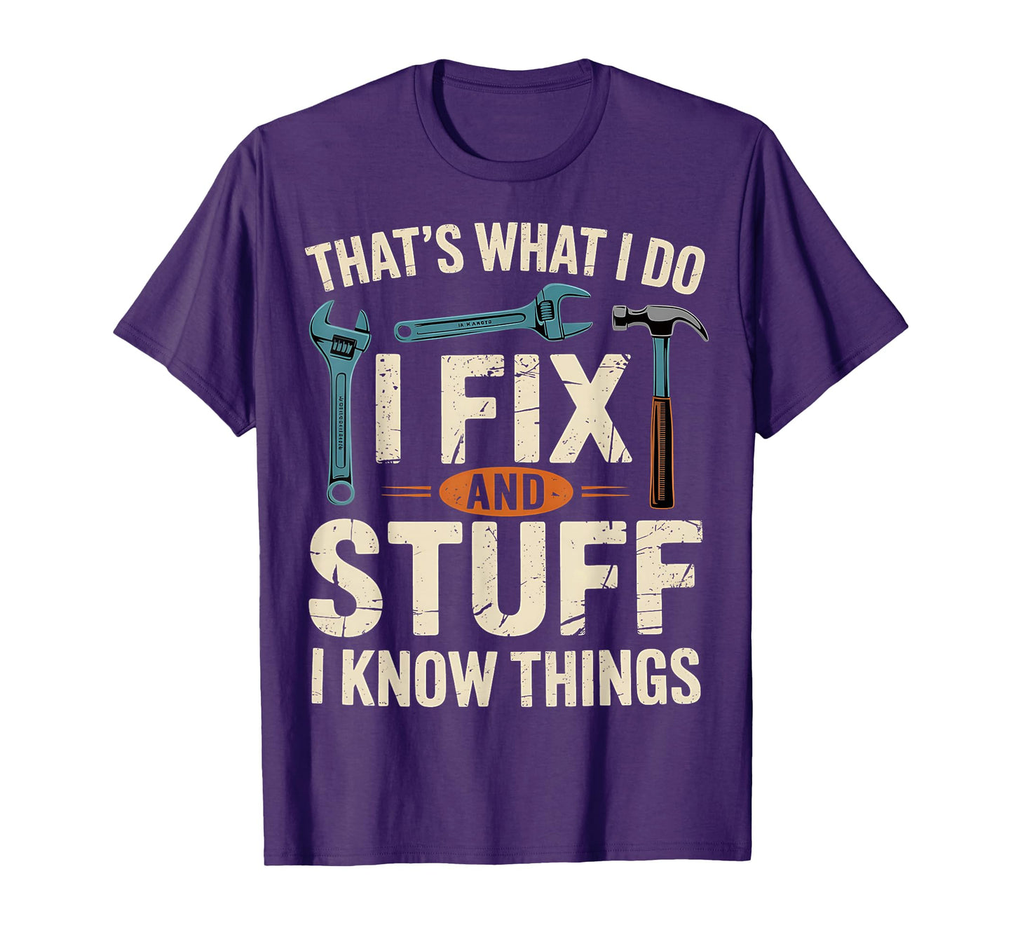 That's What I Do I Fix Stuff And I Know Things Funny Men T-Shirt