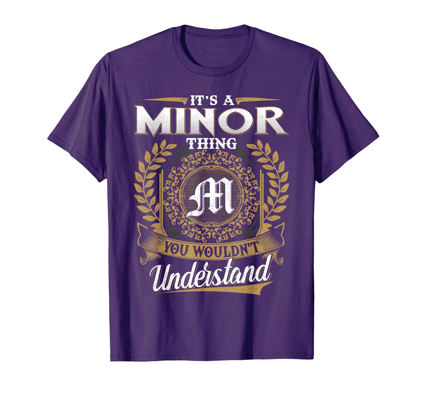 It's A MINOR Thing You Wouldn't Understand Name Classic T-Shirt