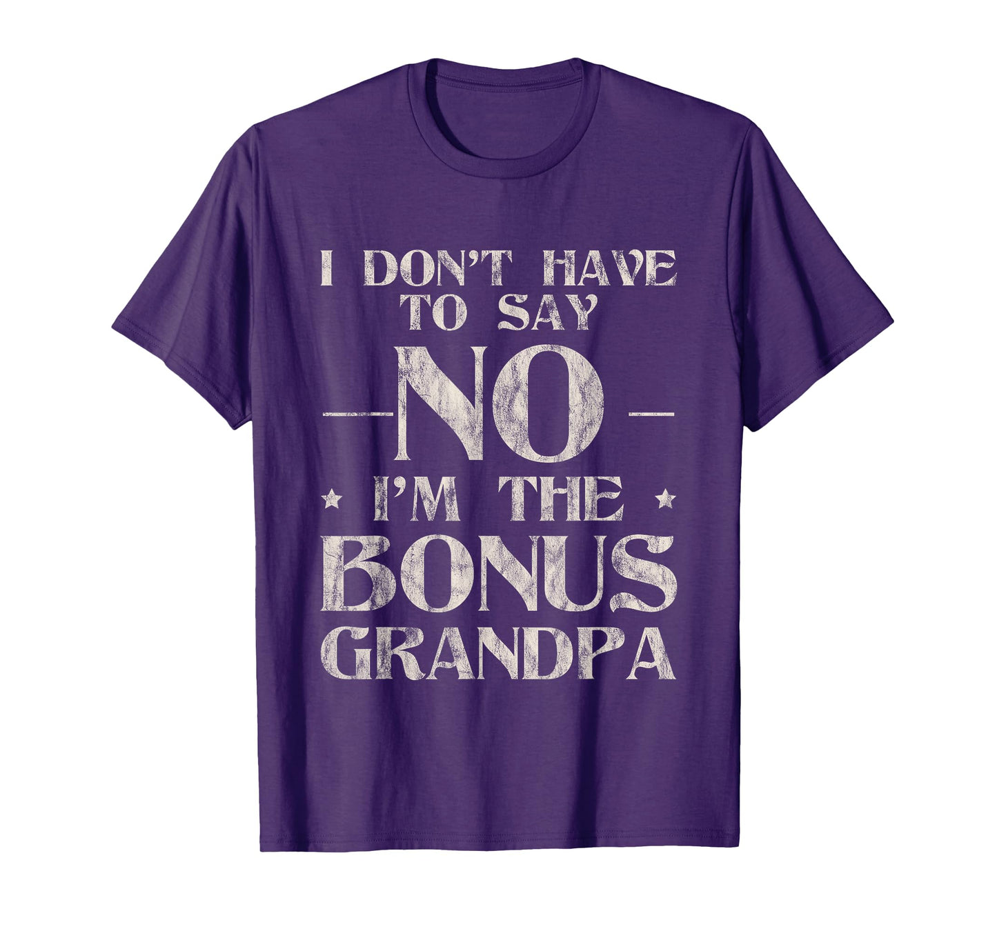 I Don't Have To Say No I'm The Bonus Grandpa T-Shirt