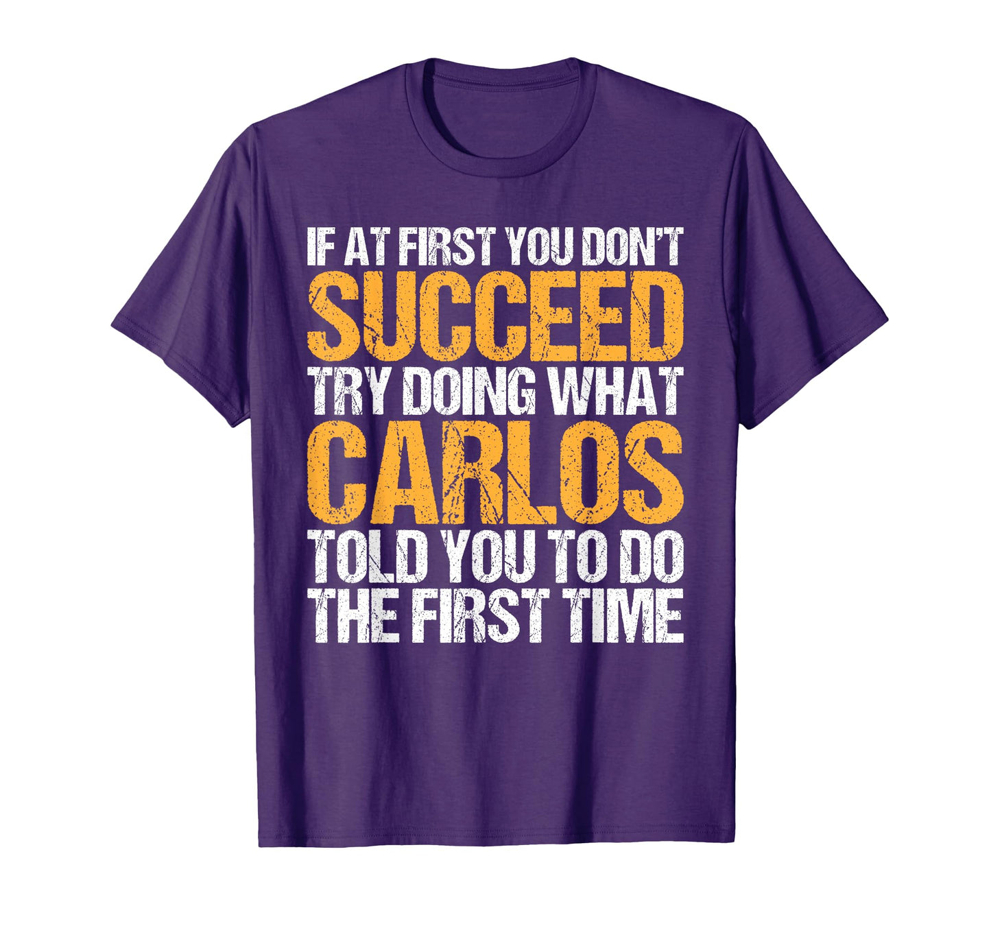 Funny If At First You Don't Succeed Try Doing What CARLOS T-Shirt