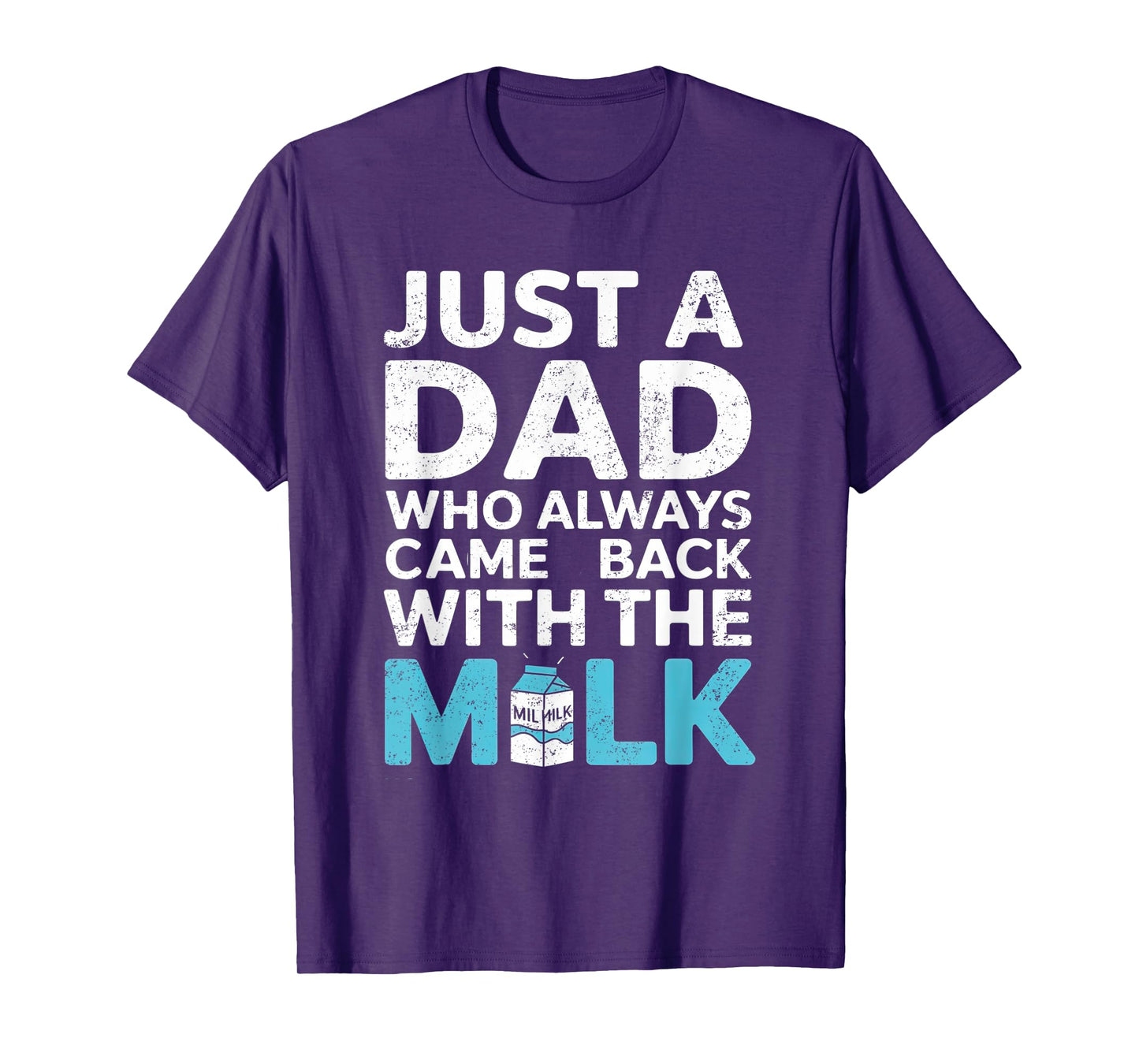 Just a Dad Who Always Came Back With the Milk Father's Day T-Shirt