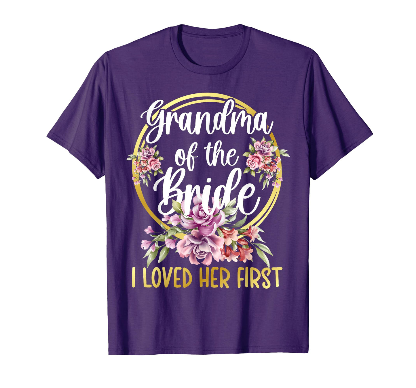 Grandma Of The Bride I Loved Her First Bride Grandma T-Shirt