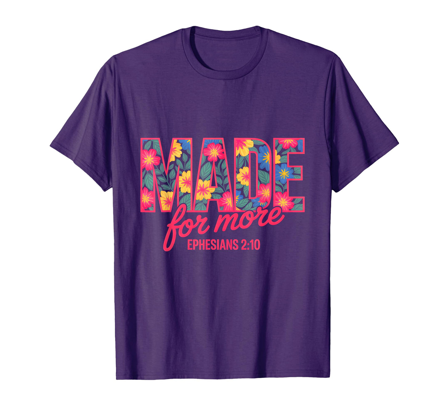 Made For More Ephesians 2:10 Floral T-Shirt