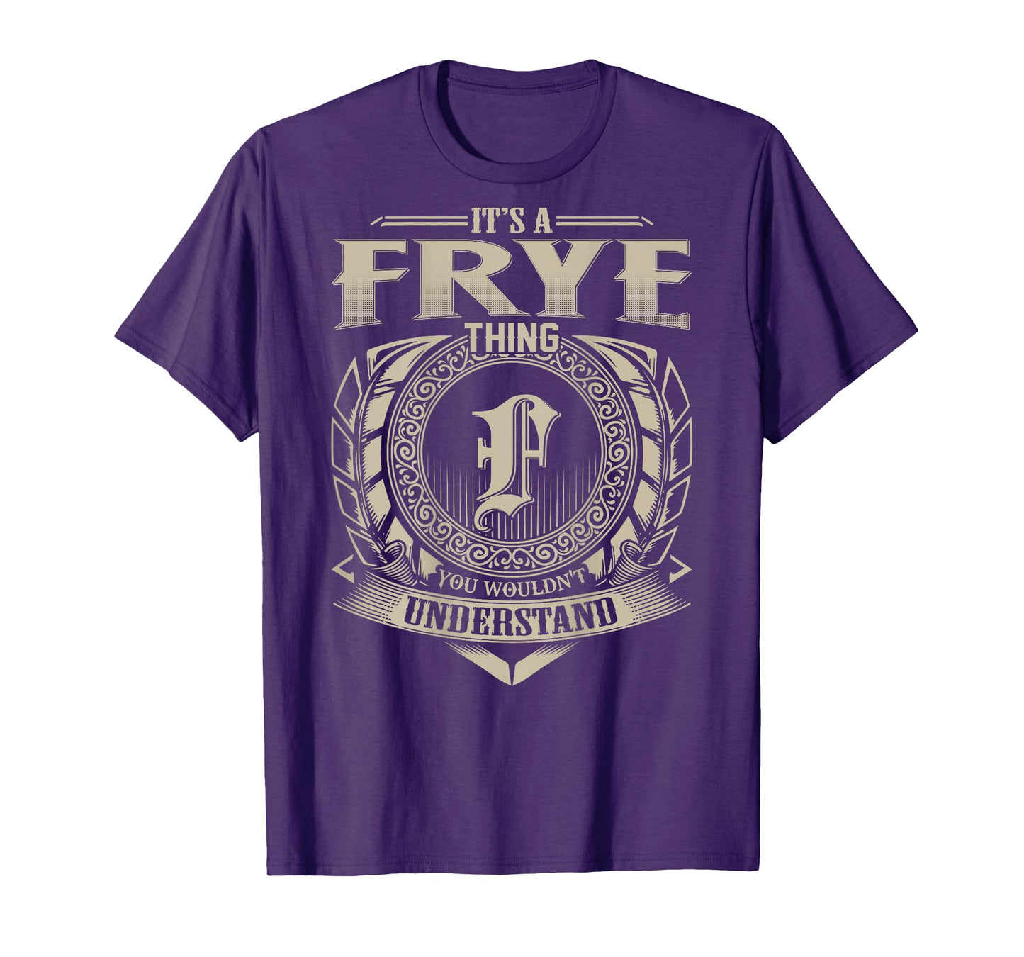 It's A FRYE Thing You Wouldn't Understand Funny Family Name T-Shirt