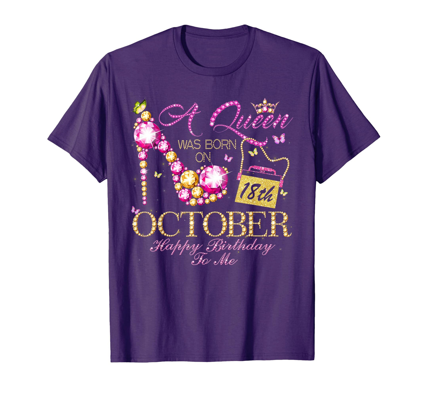 A Queen Was Born In October 18th Happy Birthday To Me 18 T-Shirt