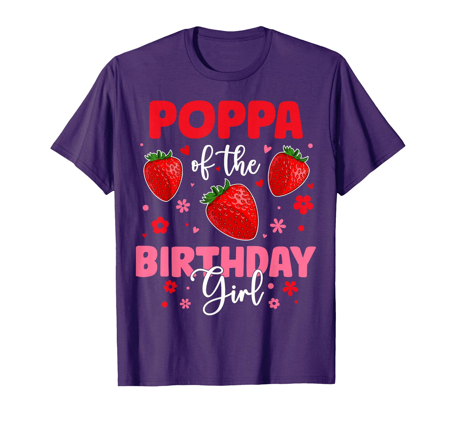 Poppa Of The Birthday Girl Strawberry Birthday Family Party T-Shirt