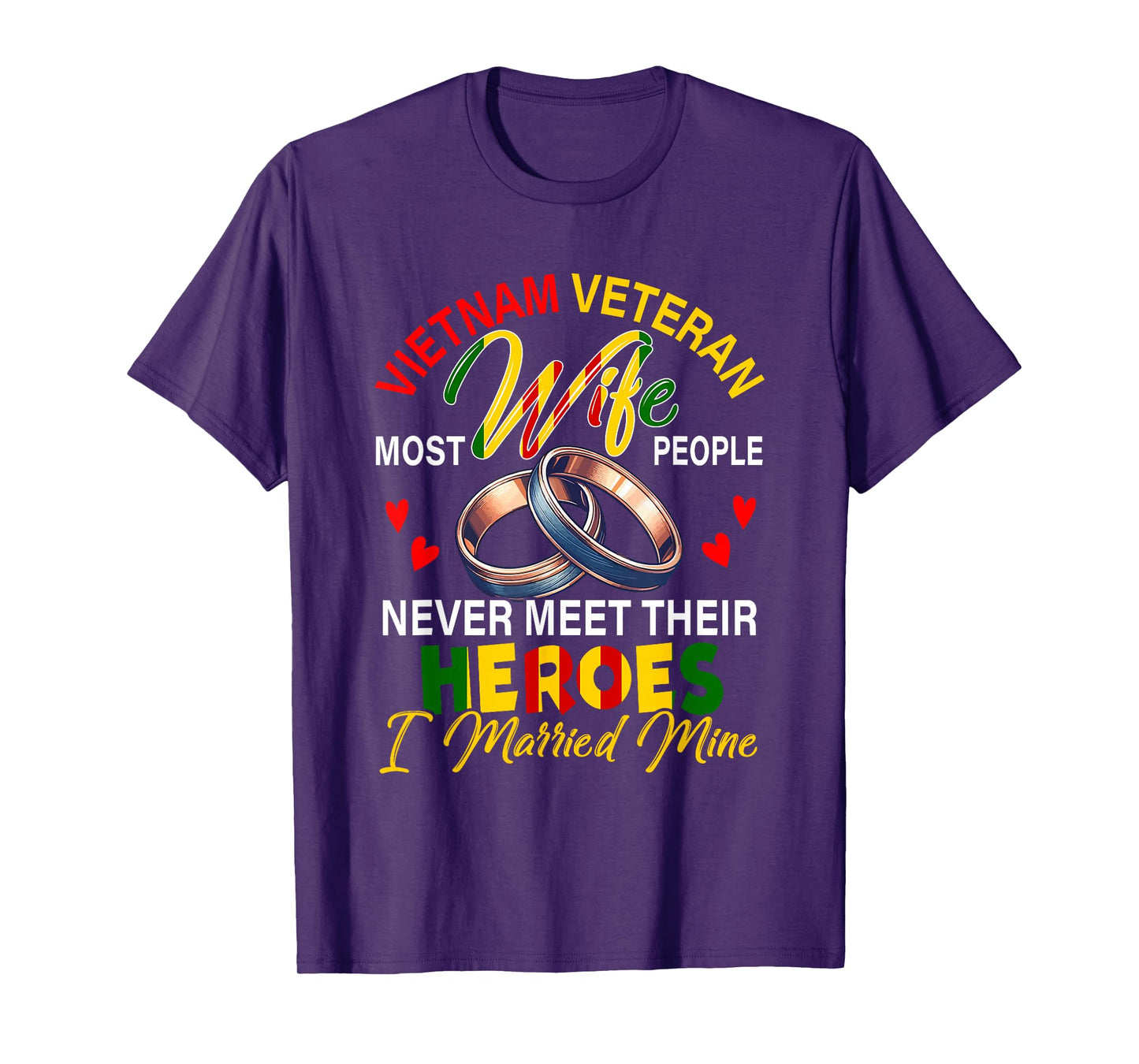 Vietnam Veteran Wife People Never Meet Heroes I Married Mine T-Shirt