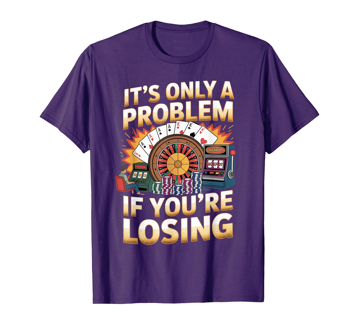 Only A Problem If You're Losing Funny Gambling Bootleg T-Shirt