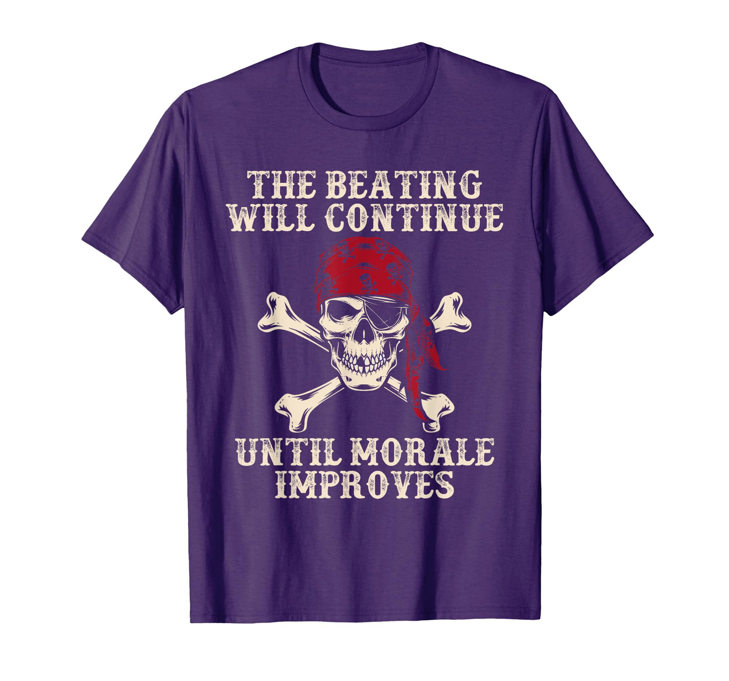 Pirate The Beatings Will Continue Until Morale Improves T-Shirt