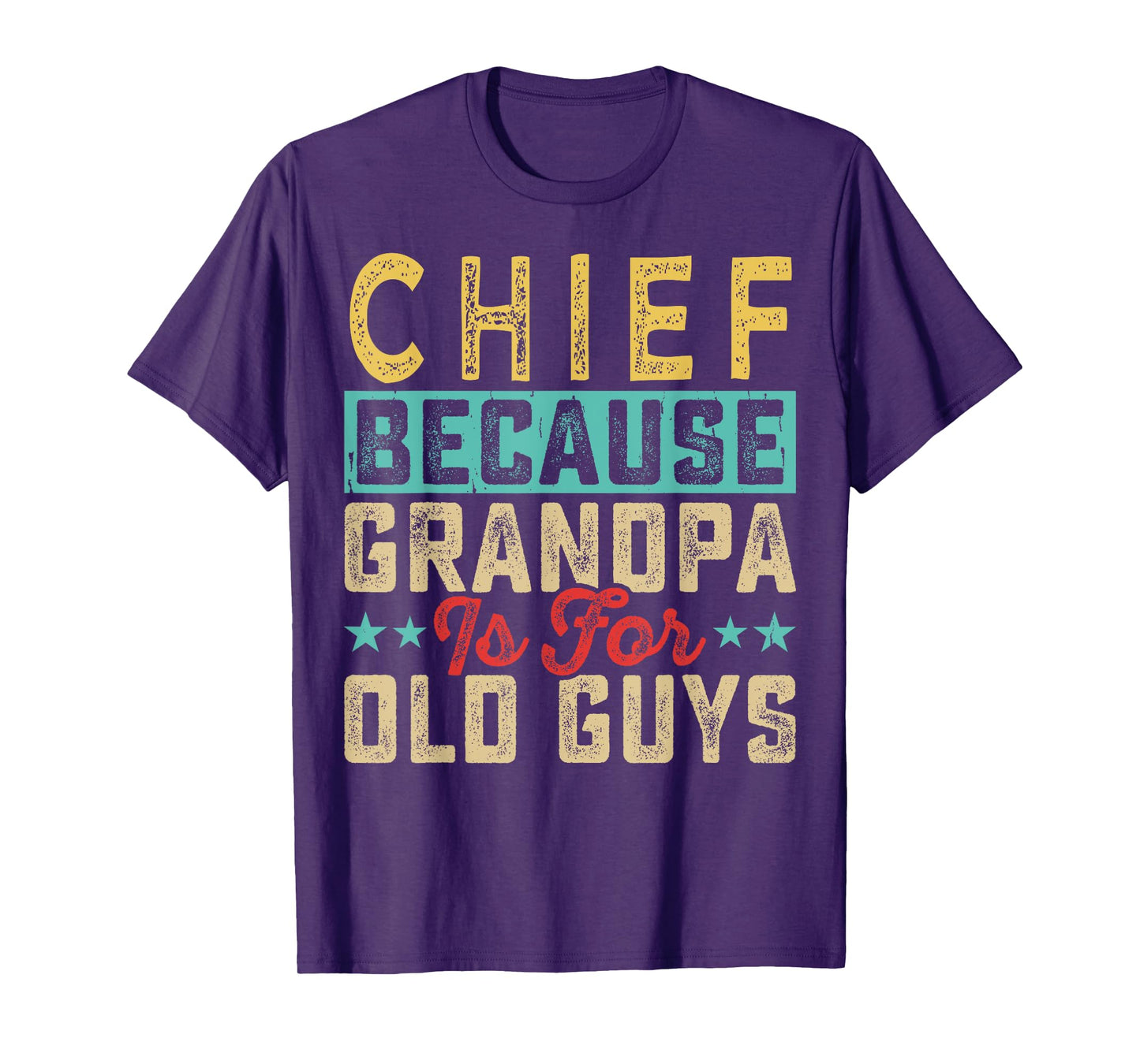Chief Because Grandpa Is For Old Guys Father's Day Fun T-Shirt