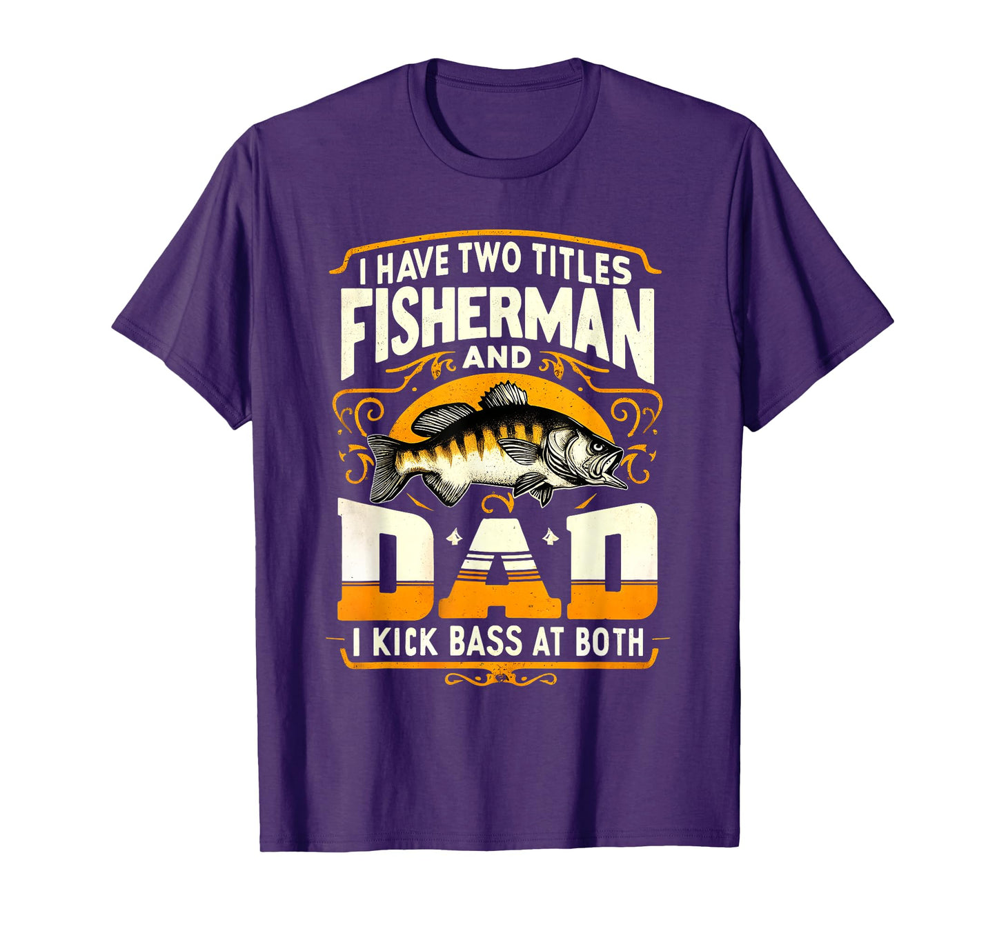 I Have Two Titles Fisherman Dad Father's Day Bass Fishing T-Shirt