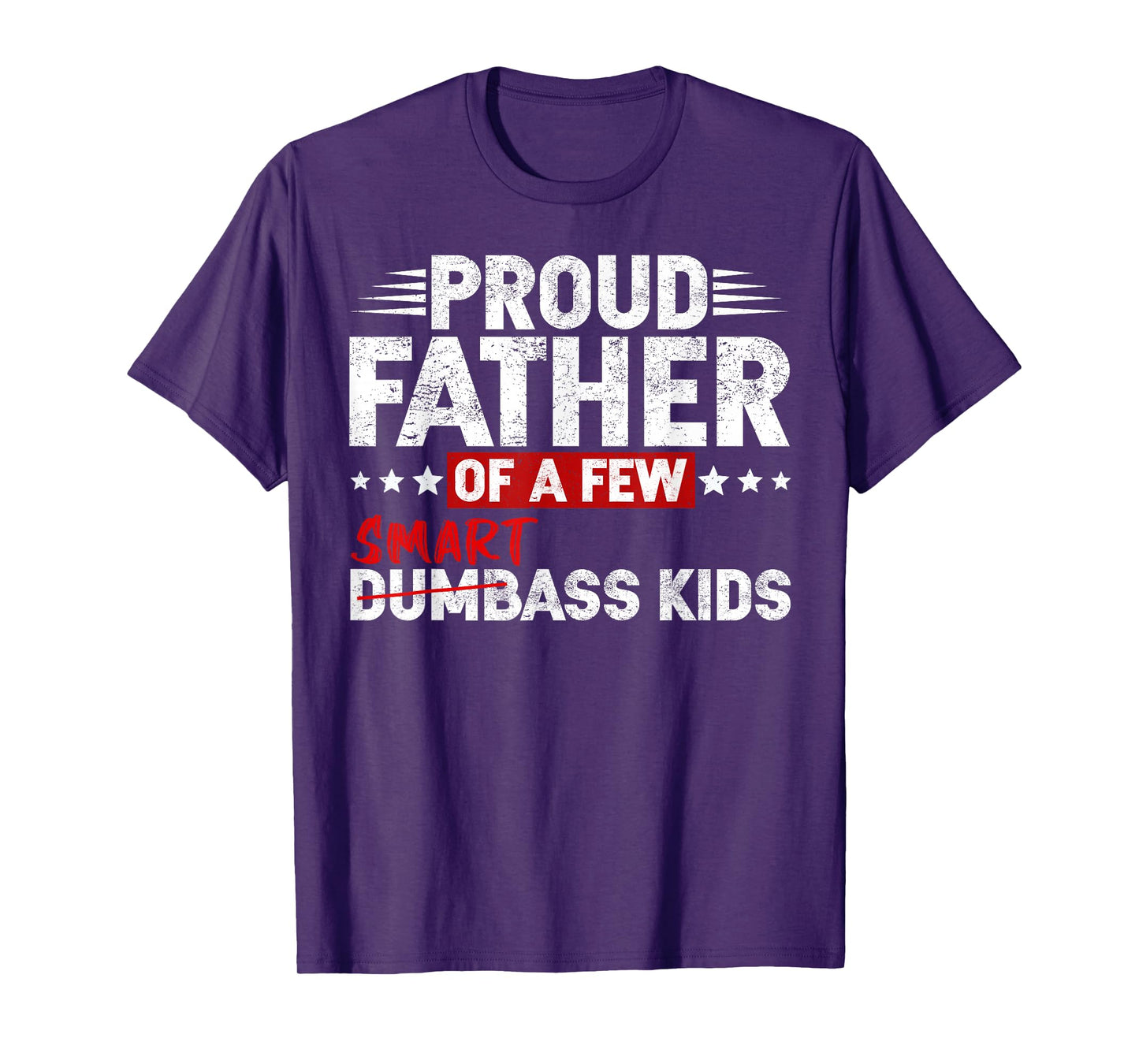 Funny Proud Father of a Few Smart Ass Kids NOT Dumbass Kids T-Shirt