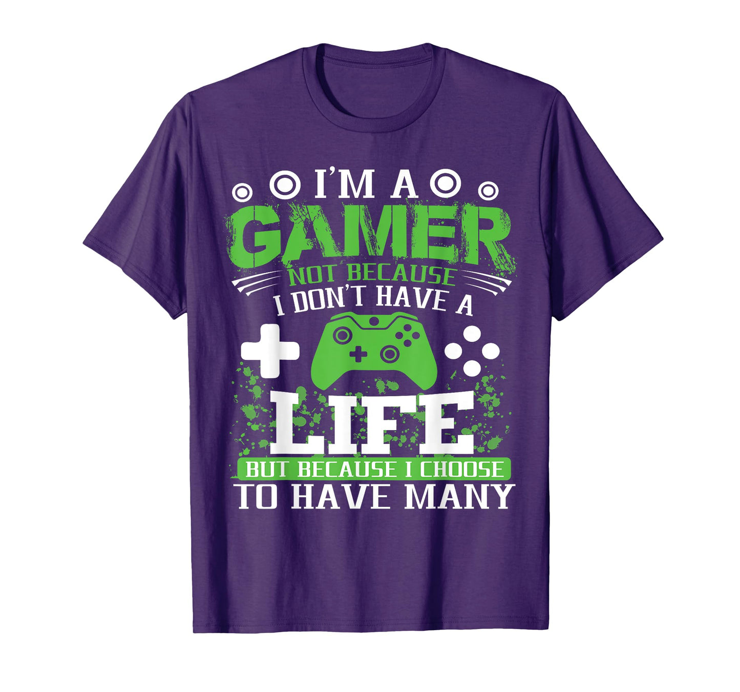 I'M A GAMER BECAUSE I CHOOSE TO HAVE MANY LIVES GAMER T-Shirt