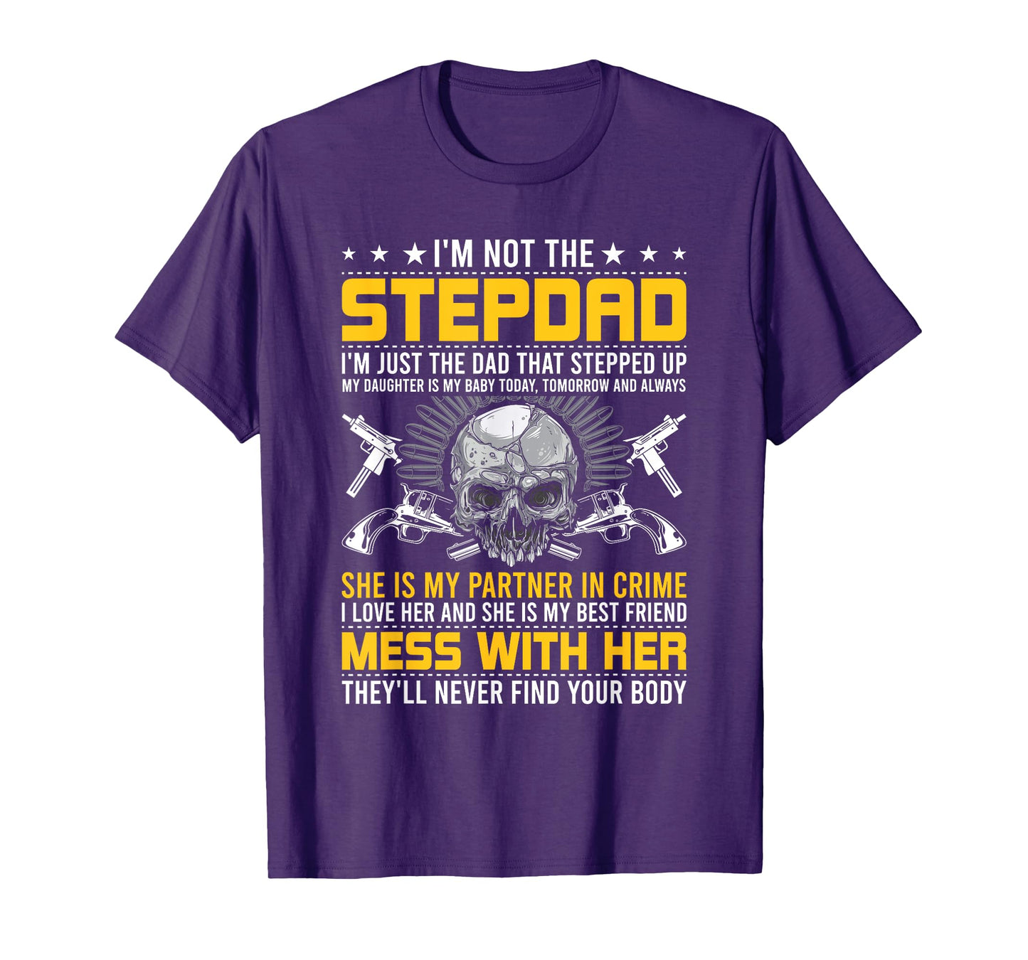 I'm Not A Stepdad I'm The DAD Who Stepped Up step dad T-Shirt