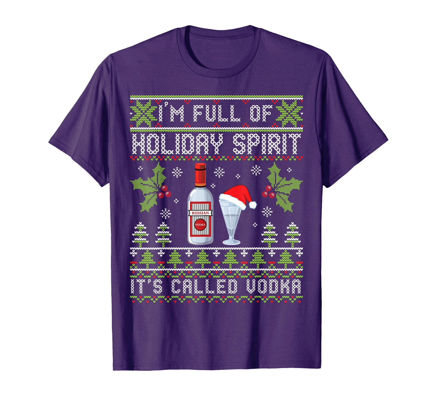 I'm Full Of Holiday Spirit It's Called Vodka Ugly Christmas T-Shirt
