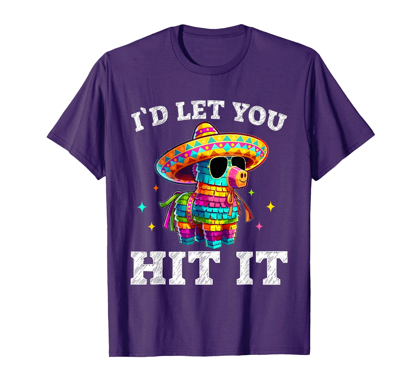 I'd Let You Hit It Cinco De Mayo Pinata Shirt Mens Womens T-Shirt