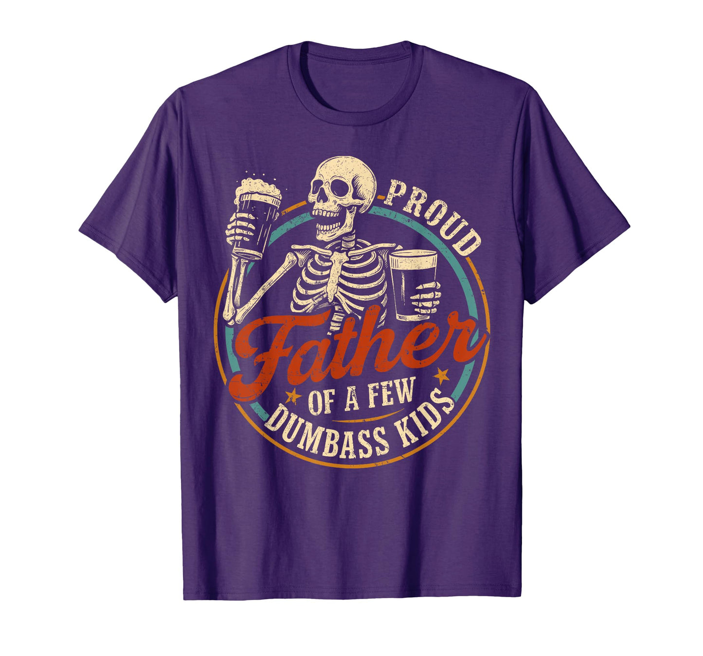 Proud Father Of A Few Dumbass Kids Funny Dad Love Family T-Shirt