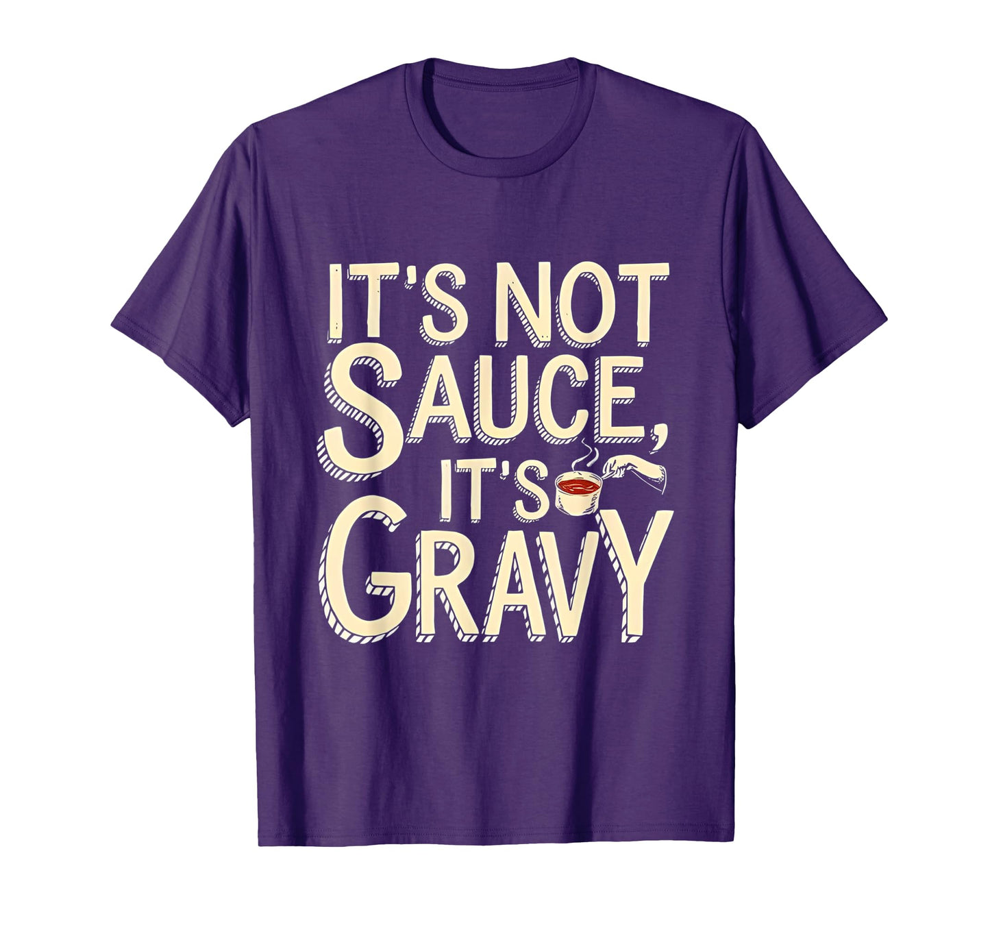 It's Not Sauce It's Gravy T-Shirt