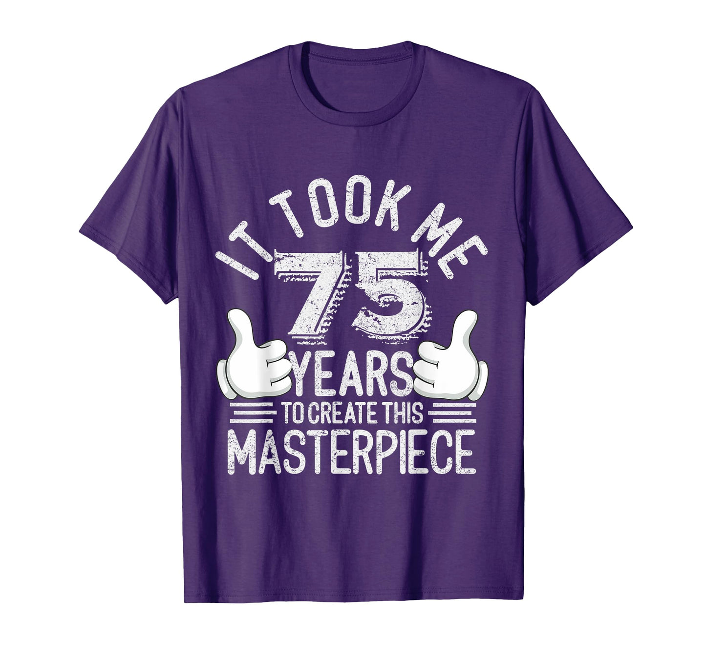 75th Birthday Gag Gift Idea Funny 75 Years Old Humor Joke T-Shirt