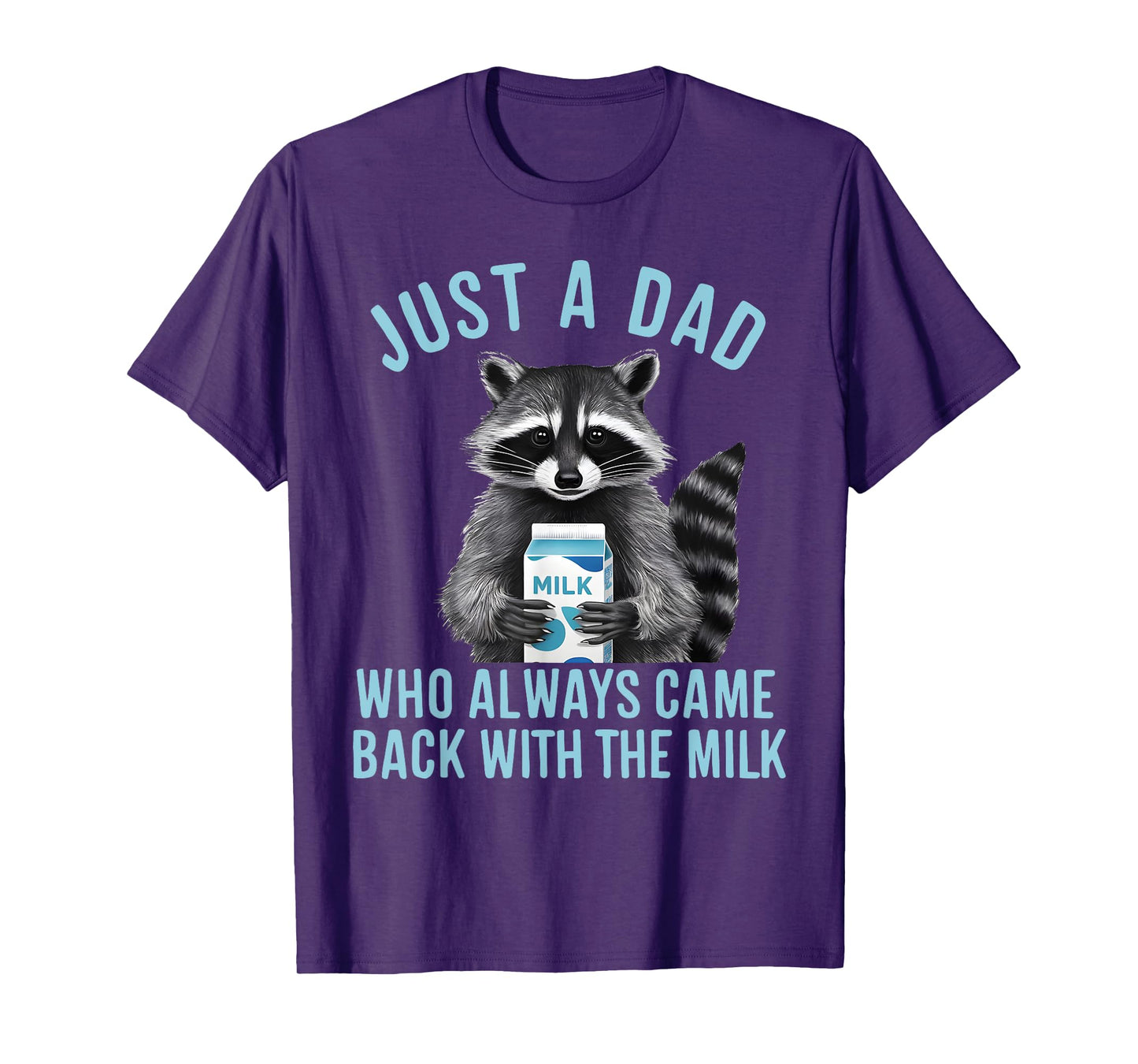 Funny Raccoon Just A Dad Who Always Came Back With The Milk T-Shirt