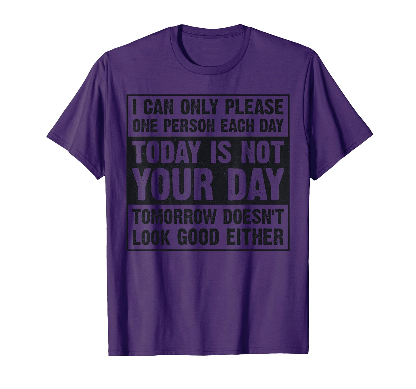 Today Is Not Your Day Tomorrow Doesn't Look Good Either T-Shirt