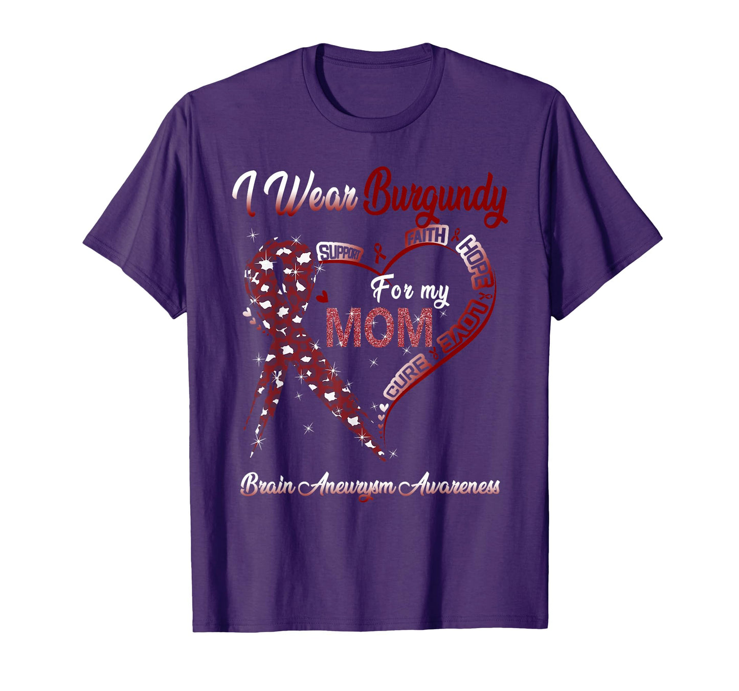 I Wear Burgundy For My Mom Brain Aneurysm Awareness Ribbon T-Shirt