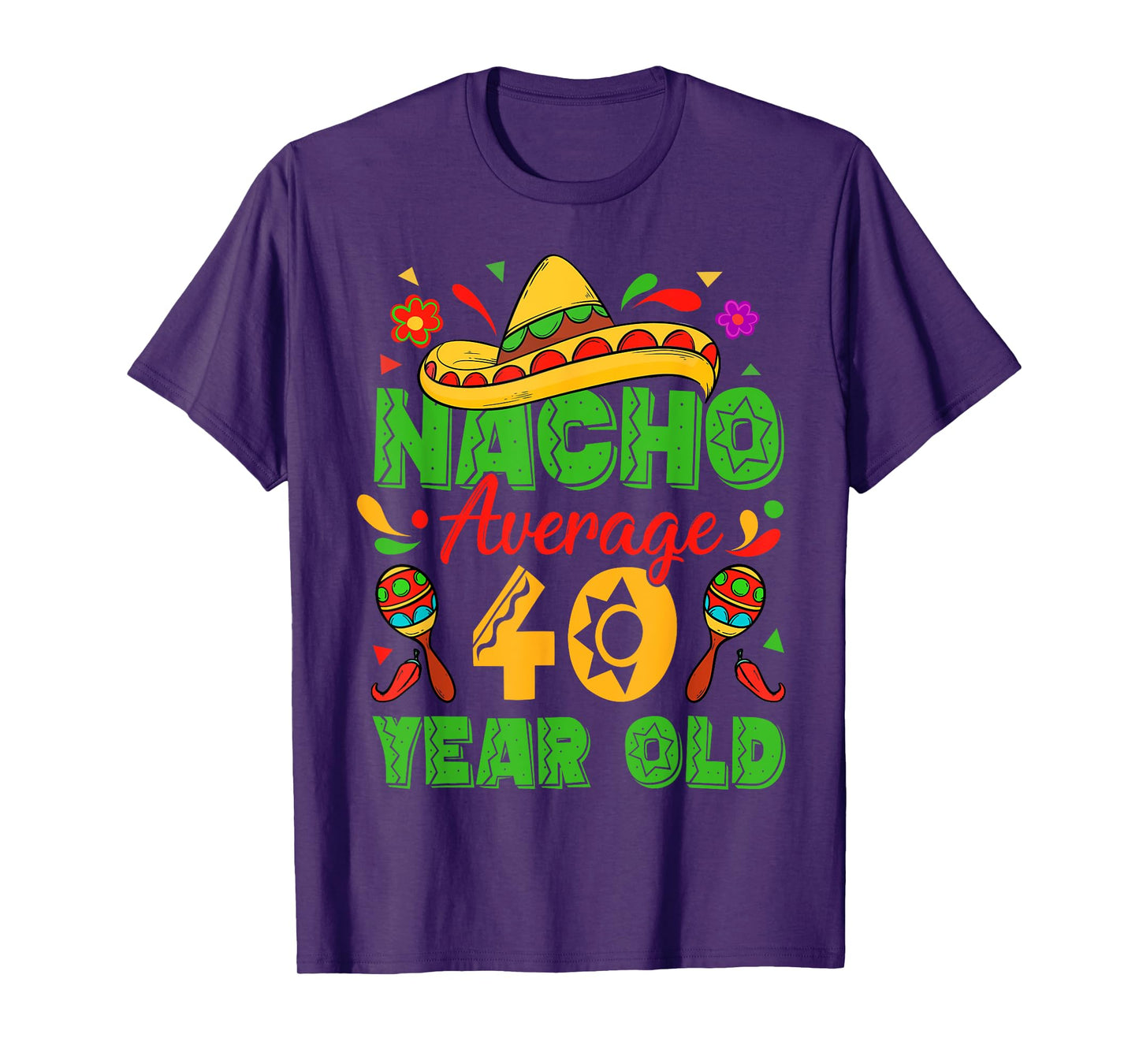 Nacho Average 40 Year Old Cinco De Mayo 40th Birthday Funny T-Shirt