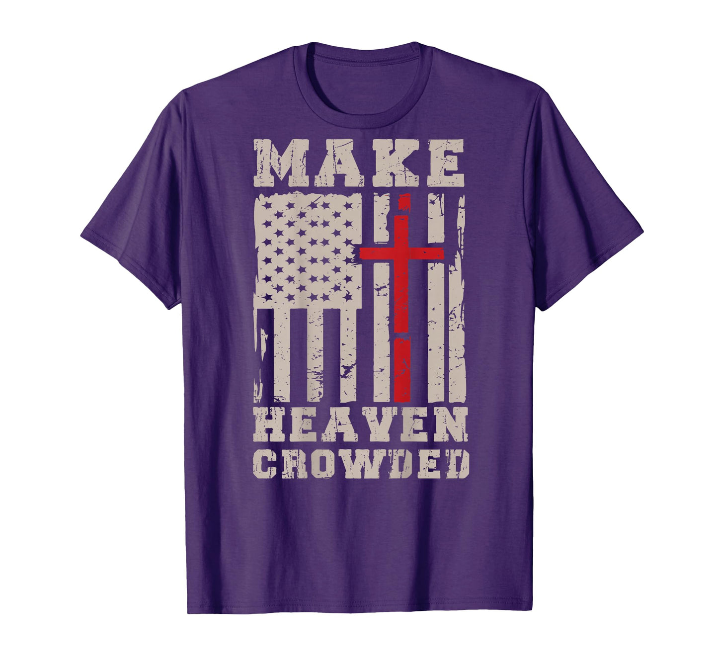 On-Back Make Heaven Crowded Patriotic Christian Faith Cross T-Shirt
